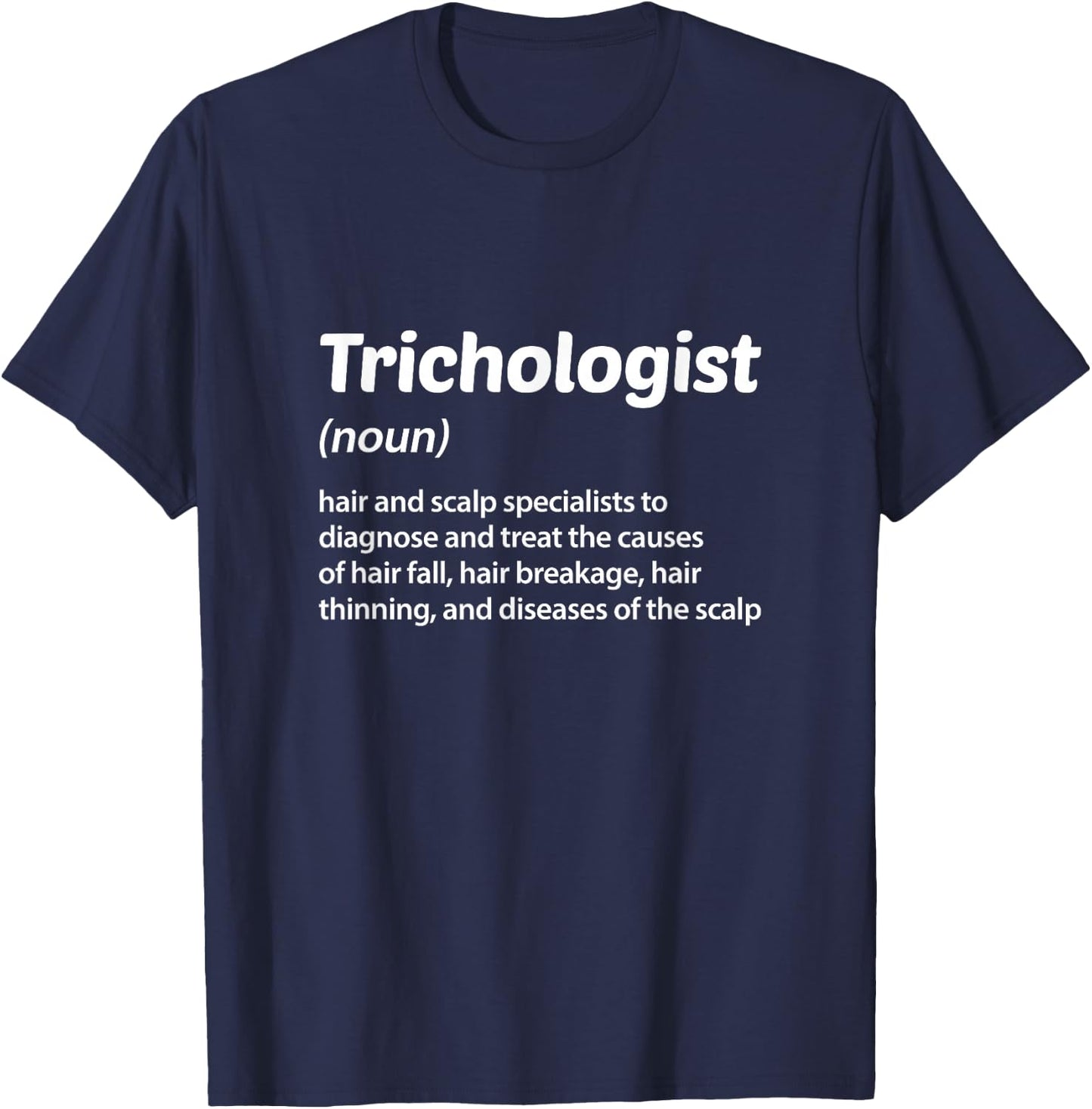Trichologist Definition Meaning Hair Scalp Trichology T-Shirt - T-Shirt | Navy