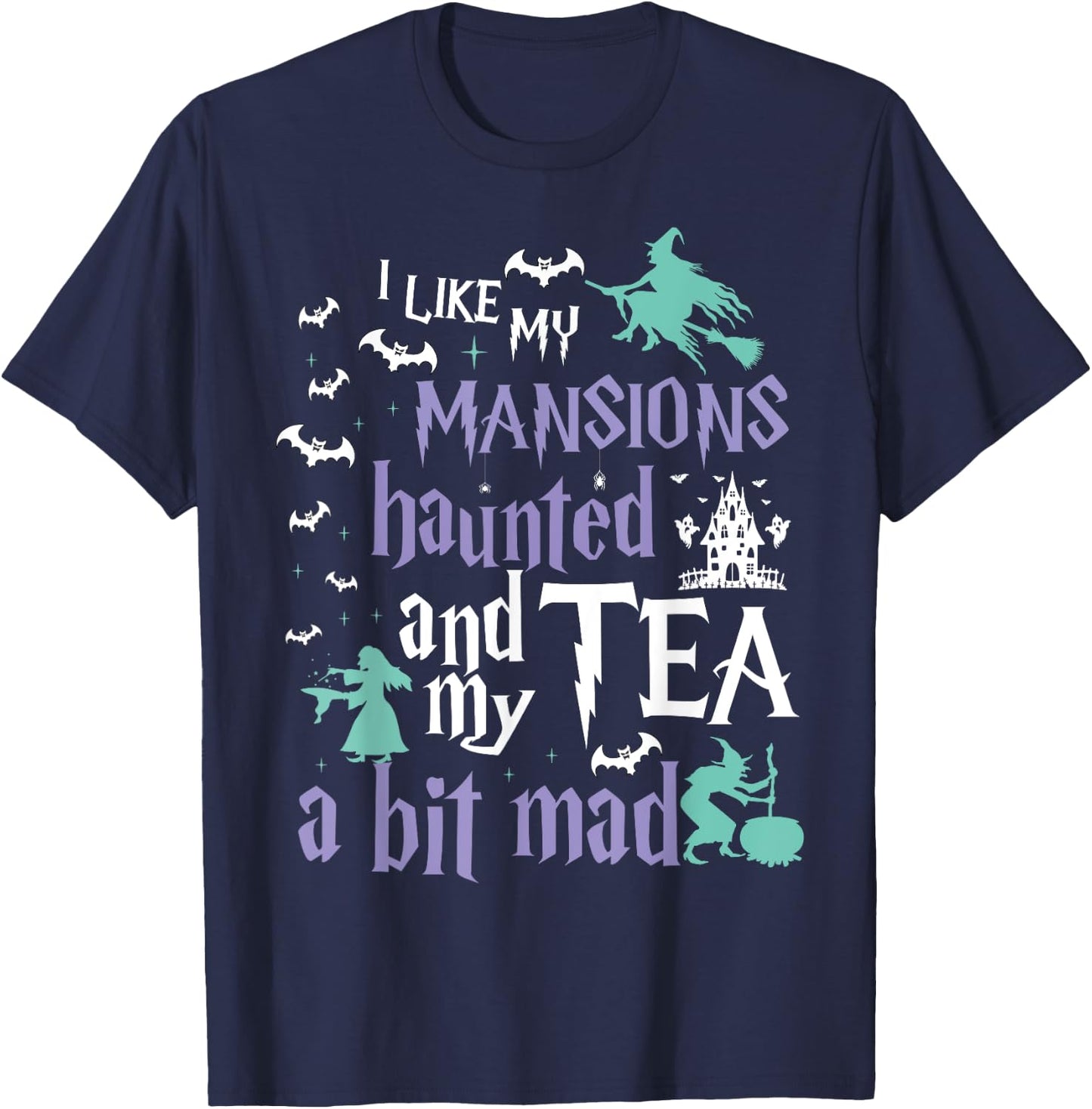 I Like My Mansions Haunted And My Tea A Bit Mad Halloween T-Shirt - T-Shirt | Navy
