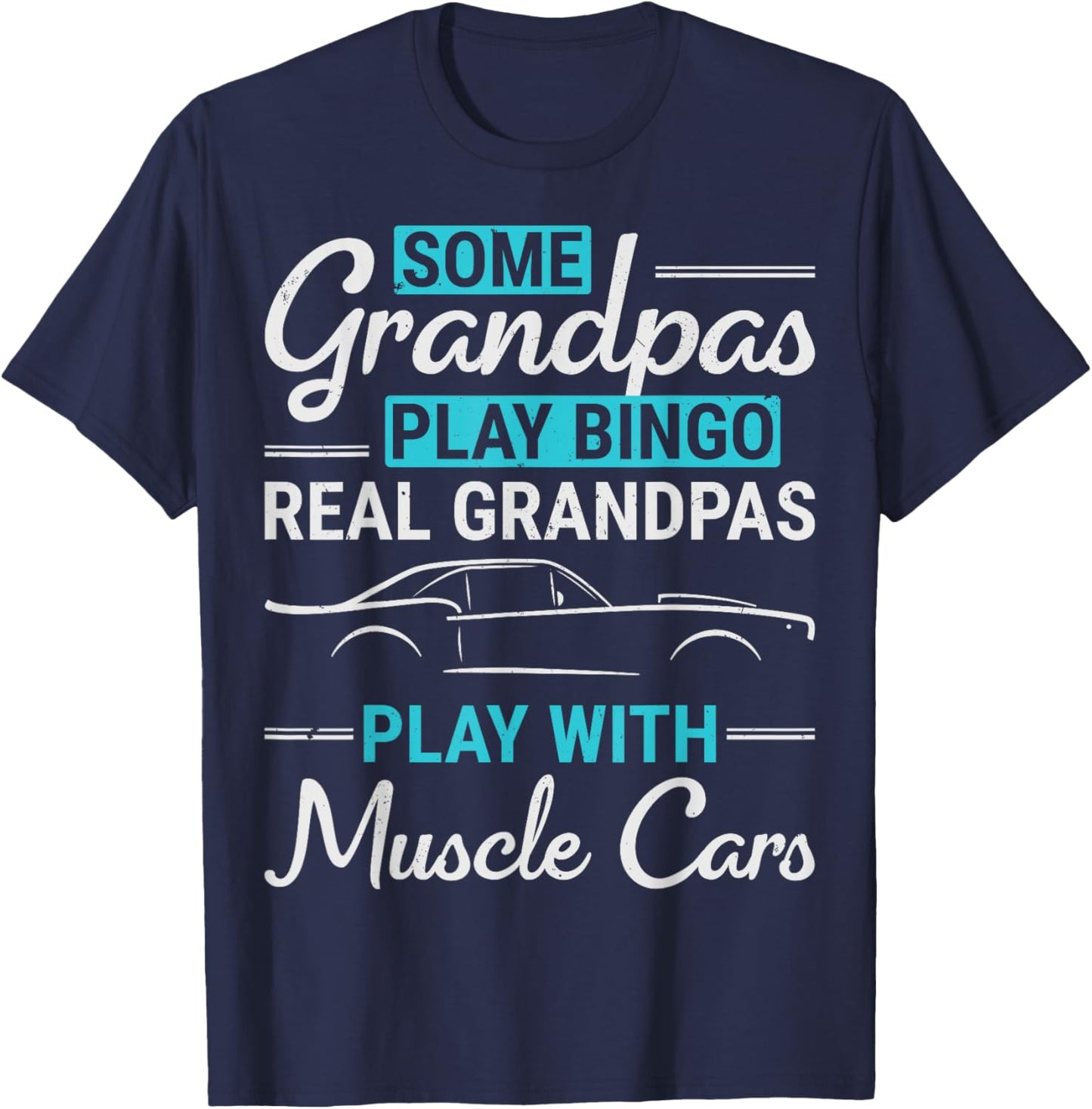 Real Grandpas Play With Muscle Cars Old Car Guy Grandfather T-Shirt - T-Shirt | Navy