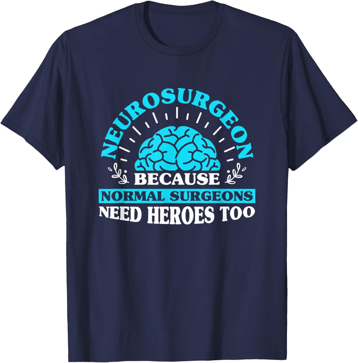 Neurologist Neurosurgery Neurosurgeon T-Shirt - T-Shirt | Navy
