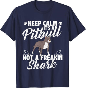 Keep Calm It's A Pitbull Not A Freakin Shark - Dog Lover T-Shirt - T-Shirt | Navy