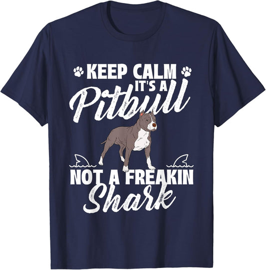 Keep Calm It's A Pitbull Not A Freakin Shark - Dog Lover T-Shirt - T-Shirt | Navy