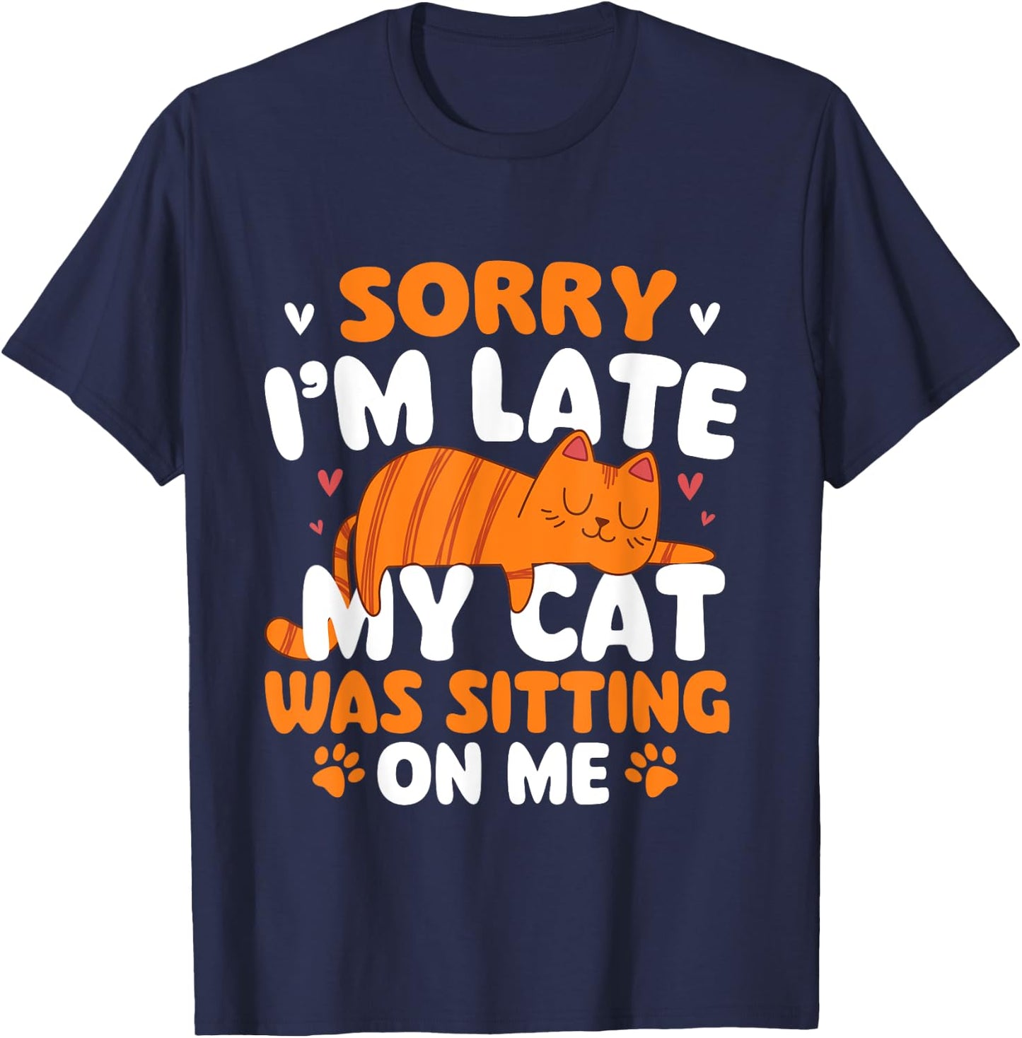 Sorry I'm Late My Cat Was Sitting On Me - Kitten Pet Lover Women Girls Kids T-Shirt - T-Shirt | Navy
