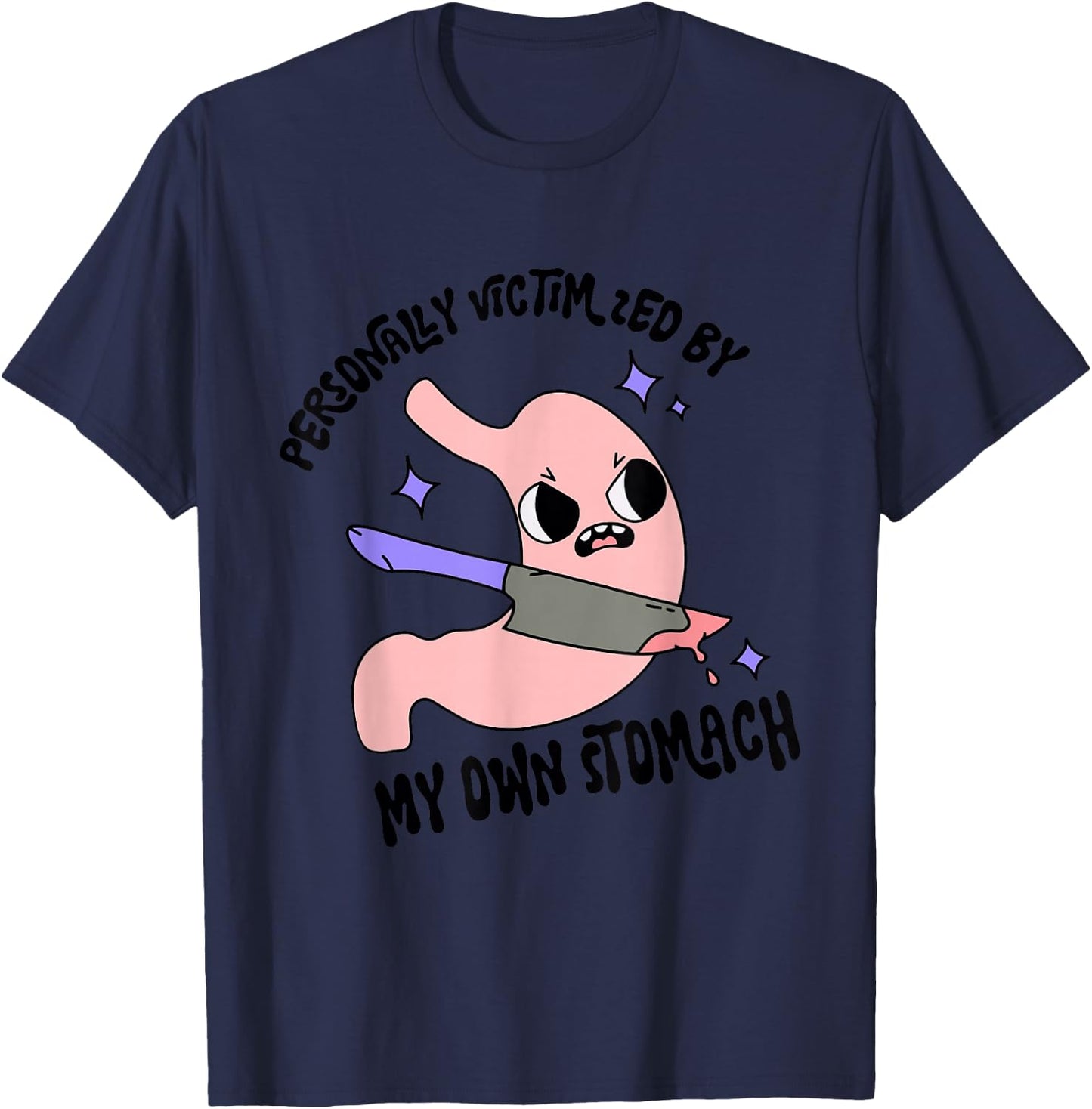 Personally Victimized By My Own Stomach Quote T-Shirt - T-Shirt | Navy