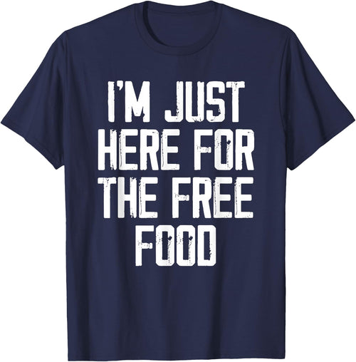I'm Just Here For The Free Food - Funny College