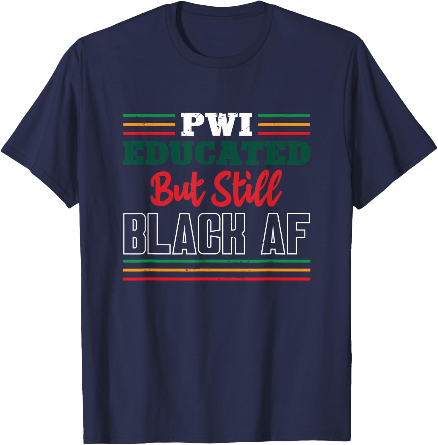 PWI Educated But Still Black AF | Black History T-Shirt - T-Shirt | Navy