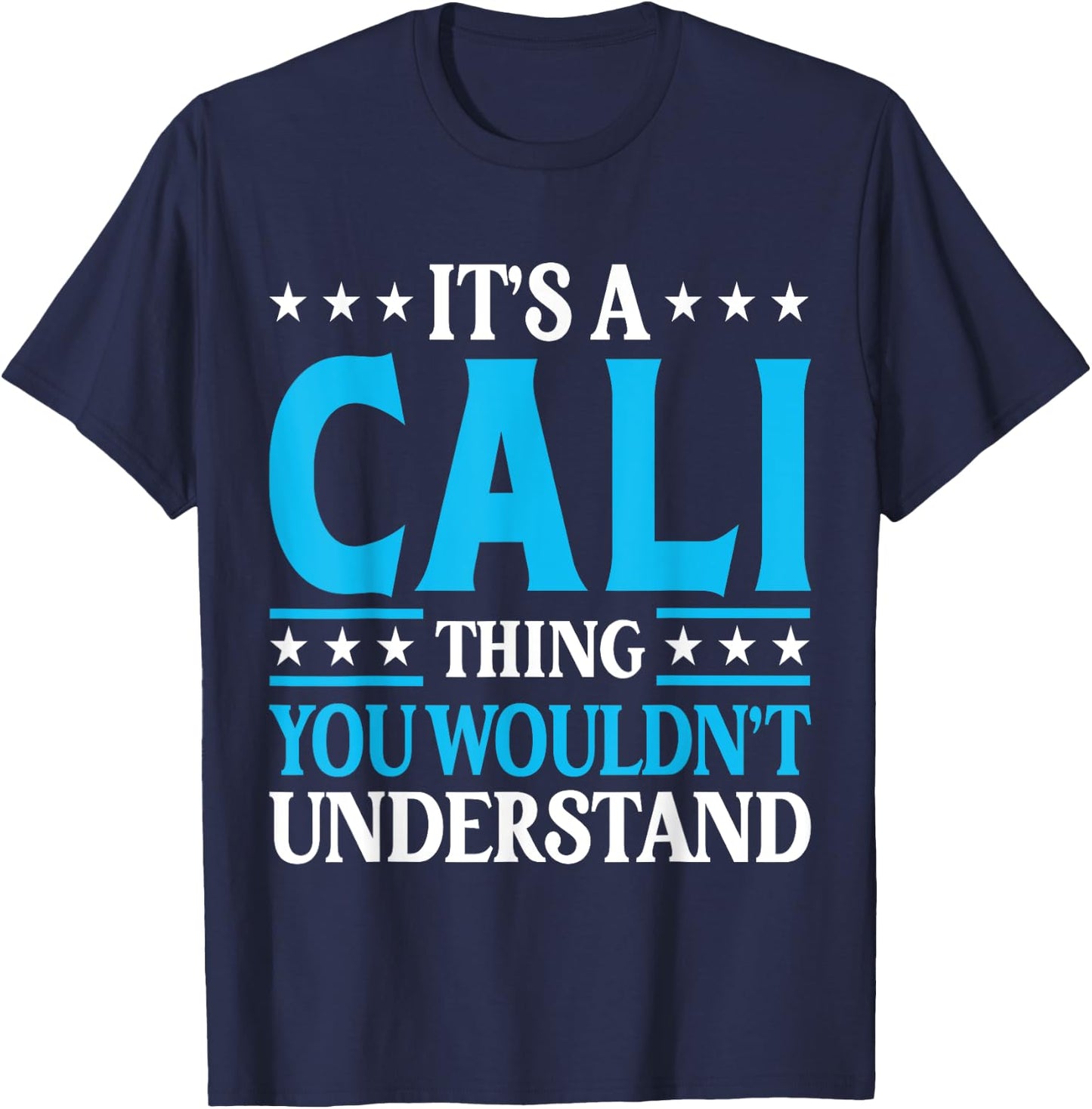 It's A Cali Thing Wouldn't Understand Girl Name Cali T-Shirt - T-Shirt | Navy
