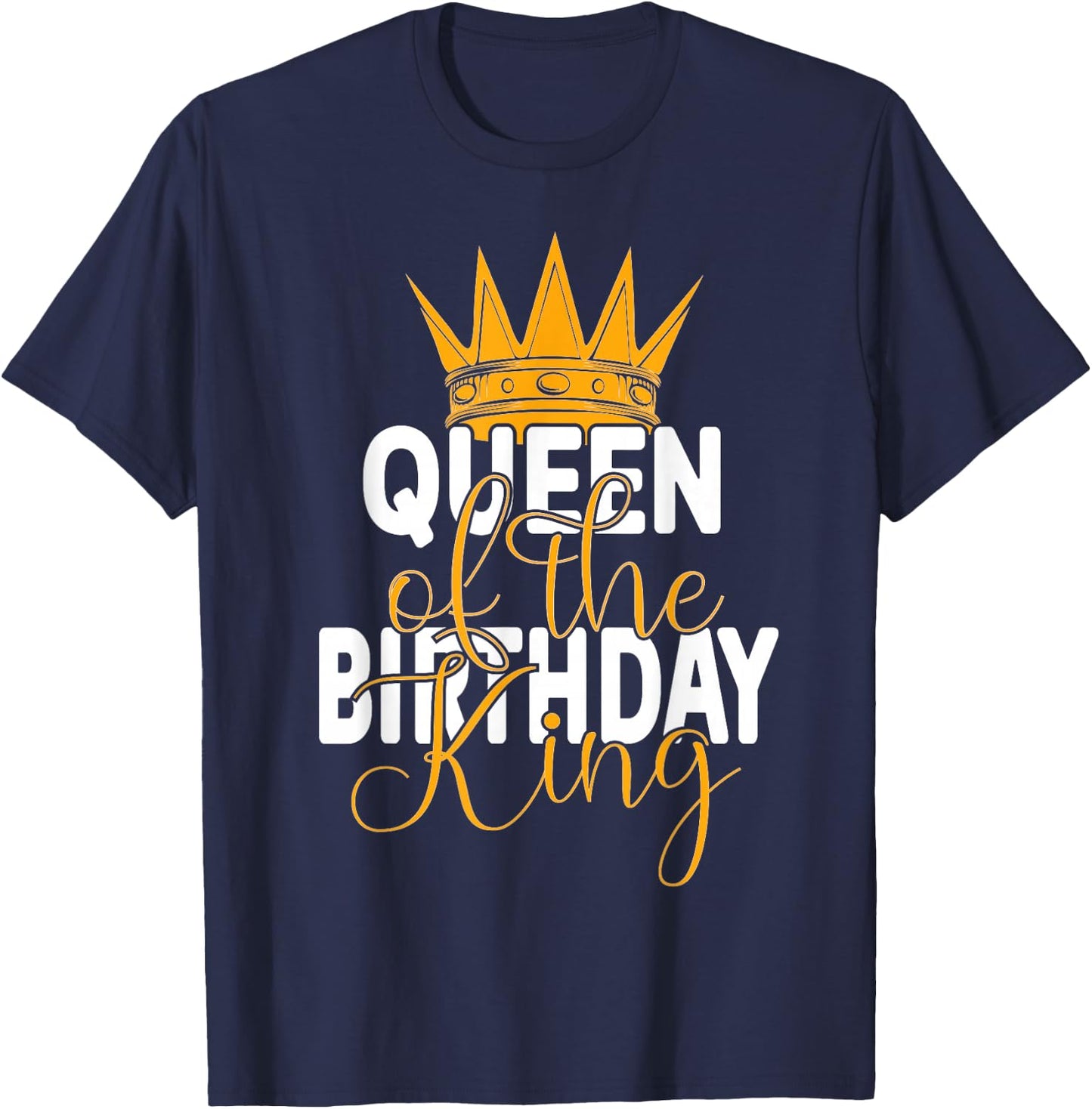Queen Of The Birthday King Husband's Bday Party T-Shirt - T-Shirt | Navy