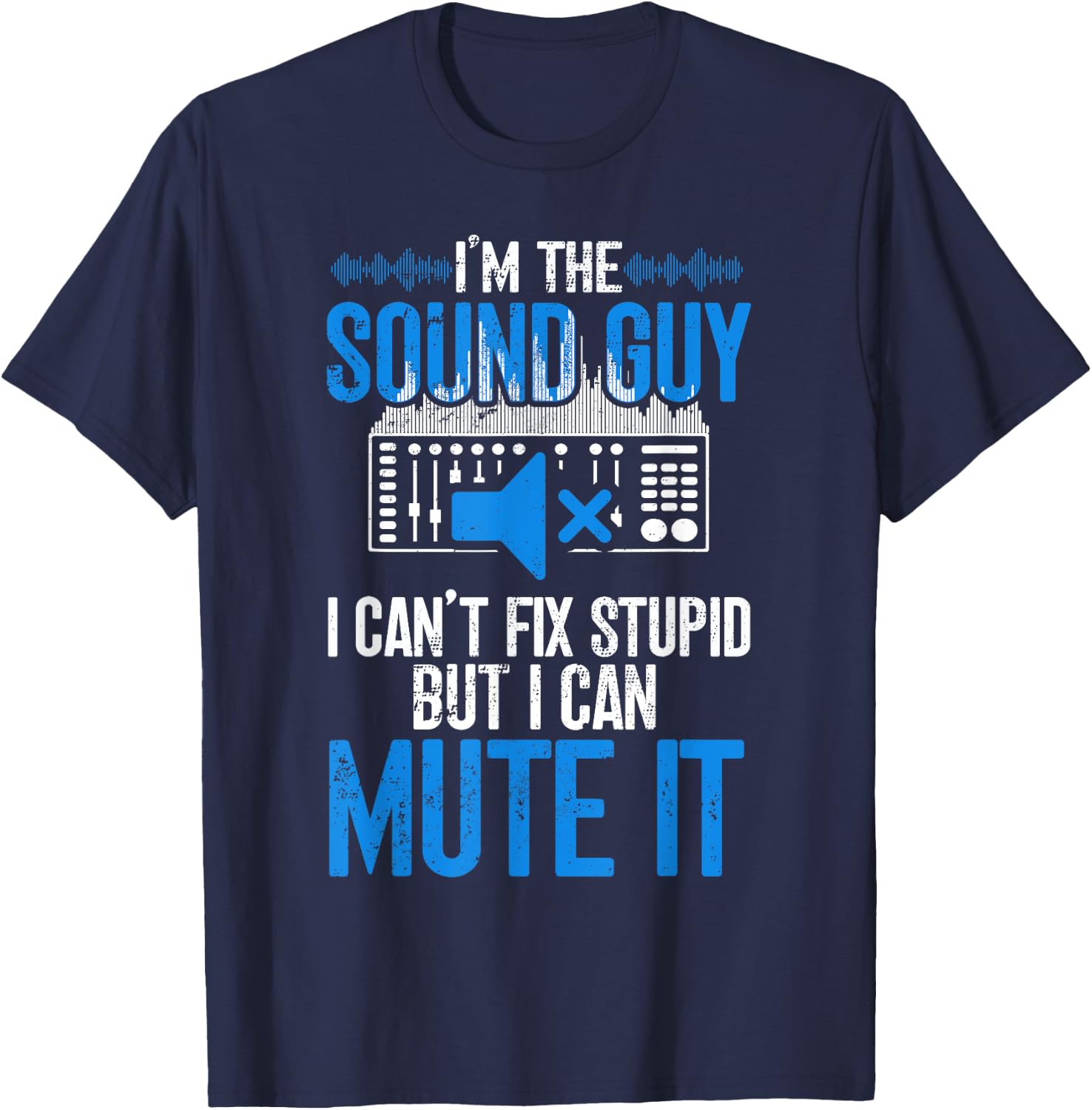 Sound Guy Funny Sound Technician T-Shirt - T-Shirt | Navy