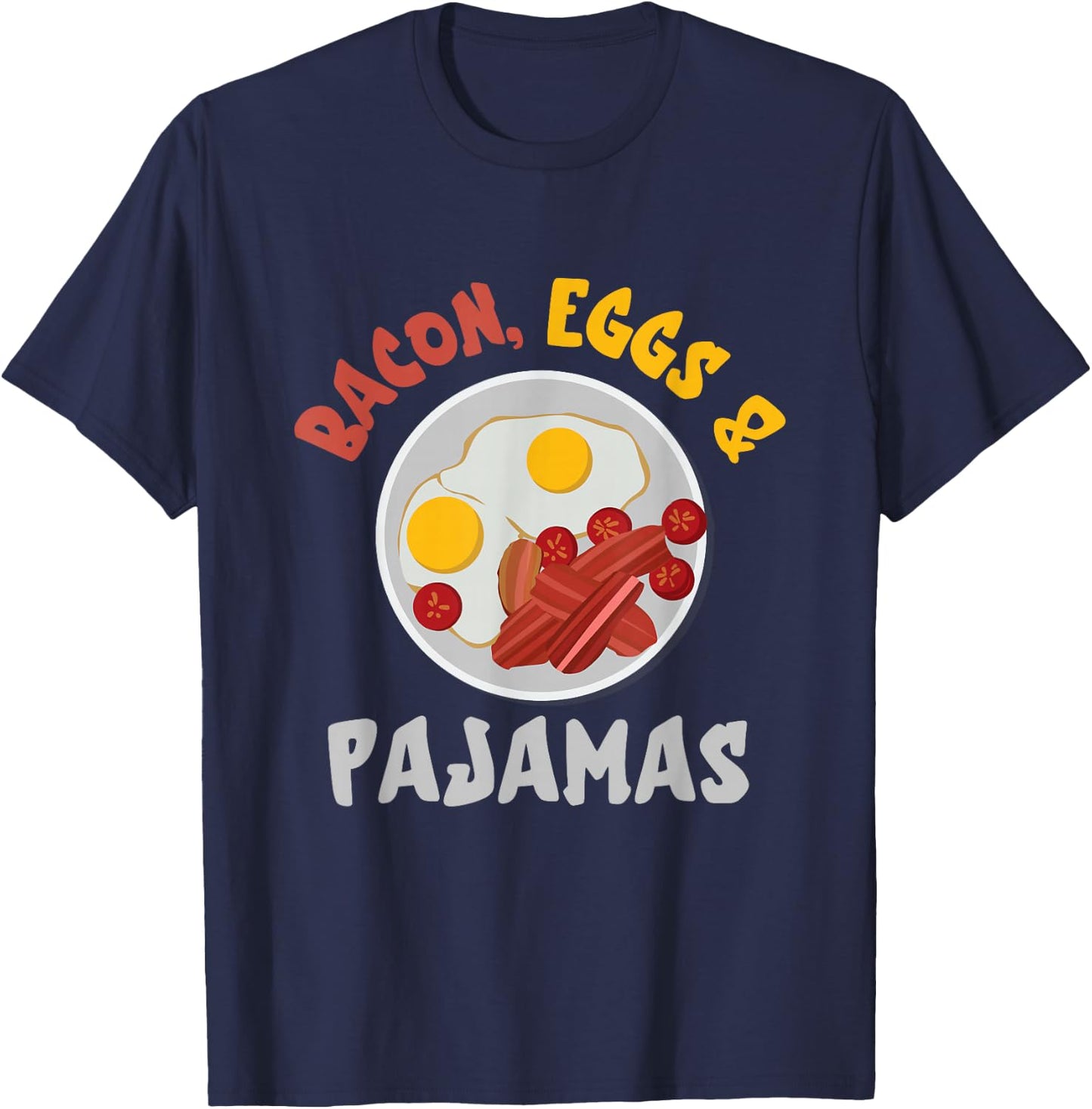 Bacon And Eggs Pajamas Egg And Bacon Lover Breakfast T-Shirt - T-Shirt | Navy