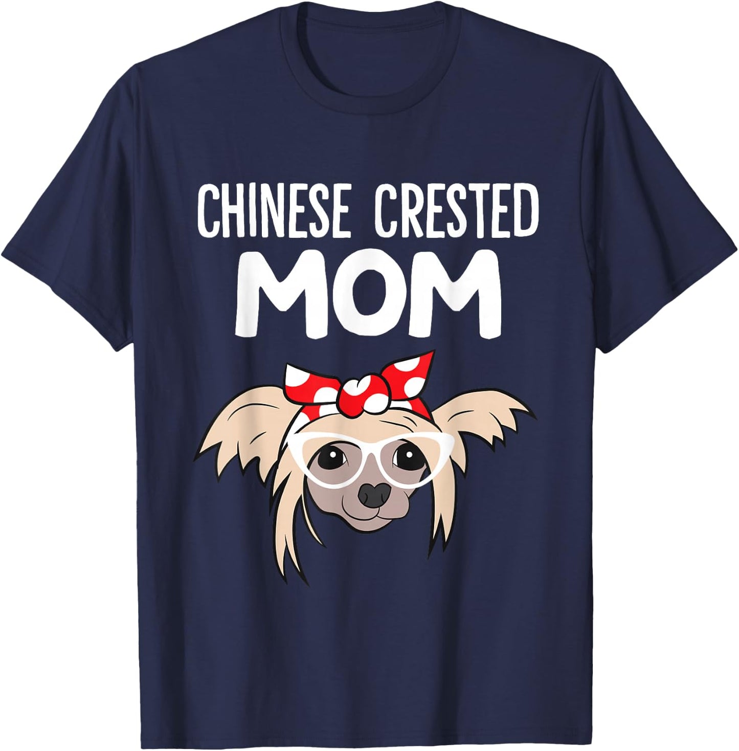 Chinese Crested Dog Owner Mama Funny Chinese Crested Mom T-Shirt - T-Shirt | Navy