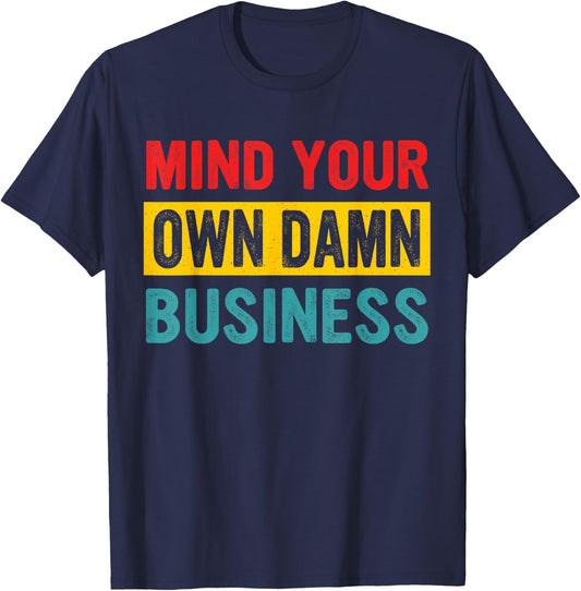 Mind Your Own Damn Business Apparel T-Shirt - T-Shirt | Navy