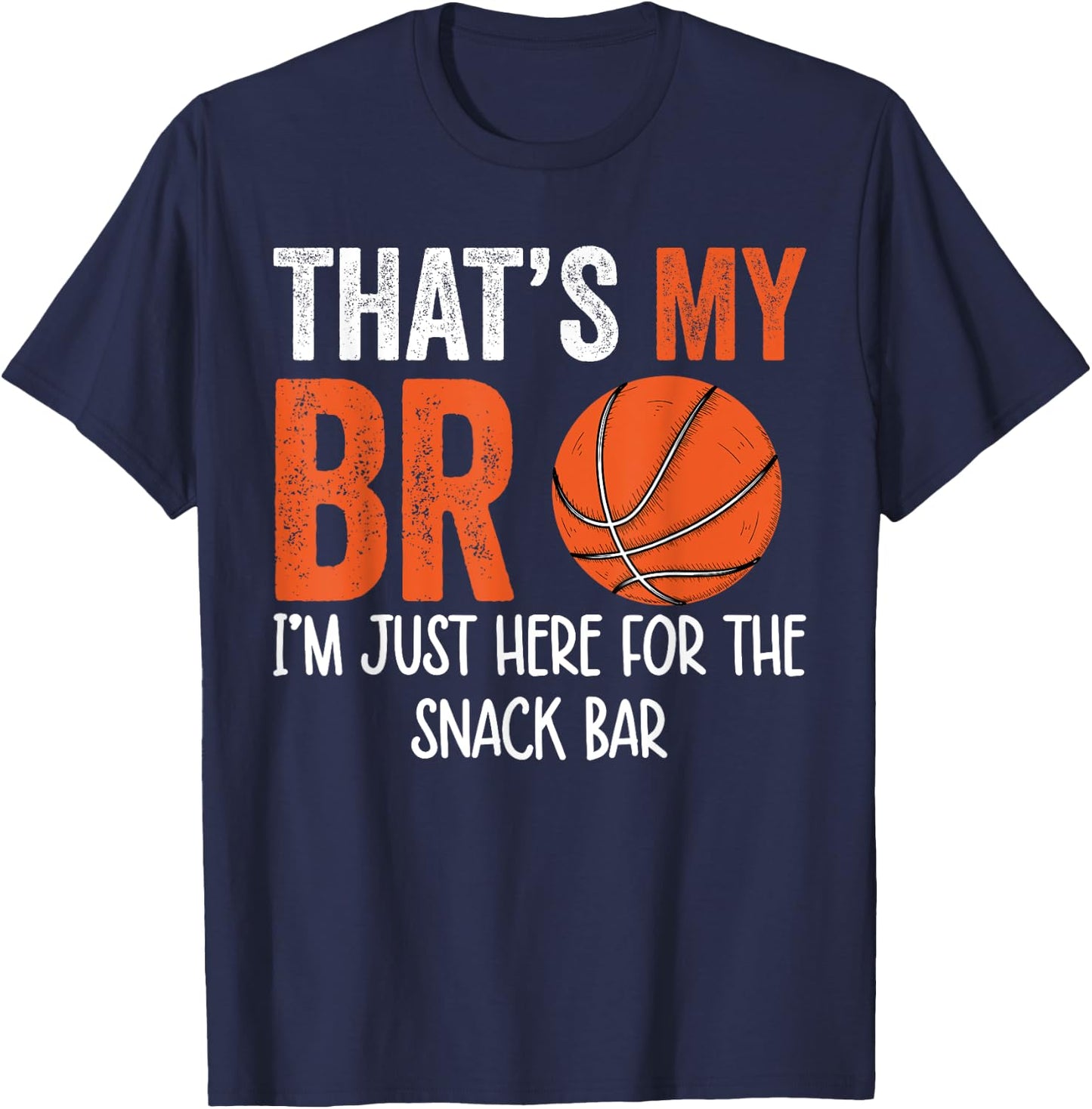 That's My Bro I'm Just Here for Snack brother's Basketball T-Shirt - T-Shirt | Navy