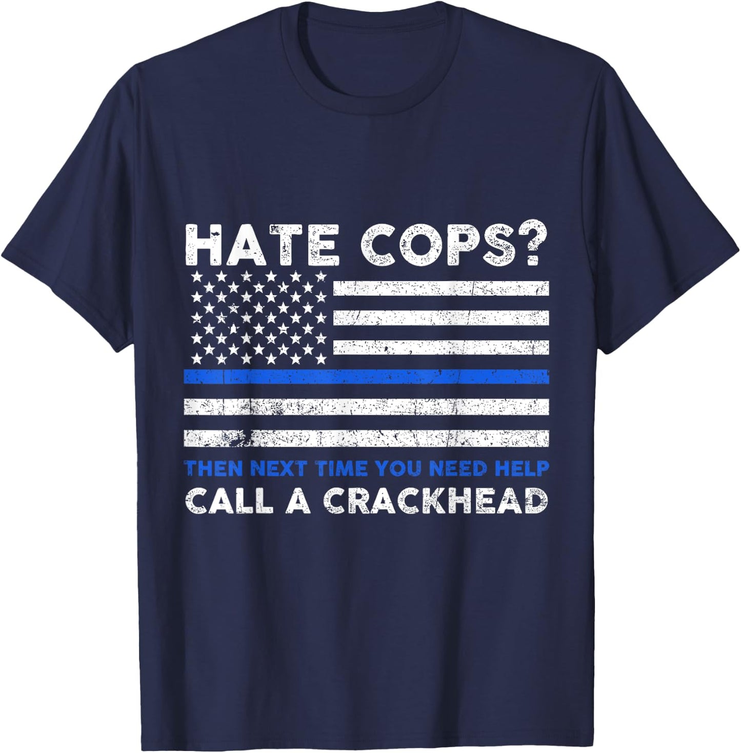 Hate Cop Next Time Call Crackhead Funny Police Officer T-Shirt - T-Shirt | Navy
