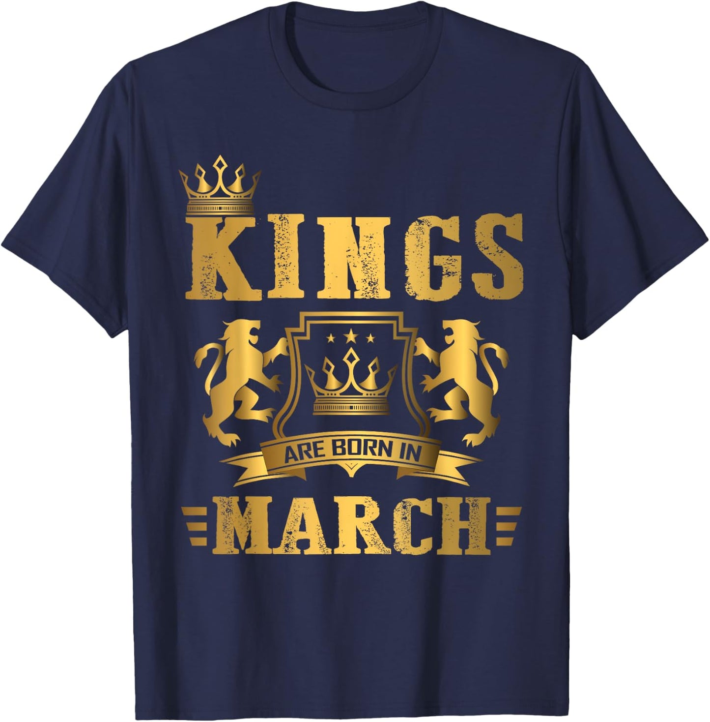 Kings Are Born in March - March Birthday T-Shirt - T-Shirt | Navy