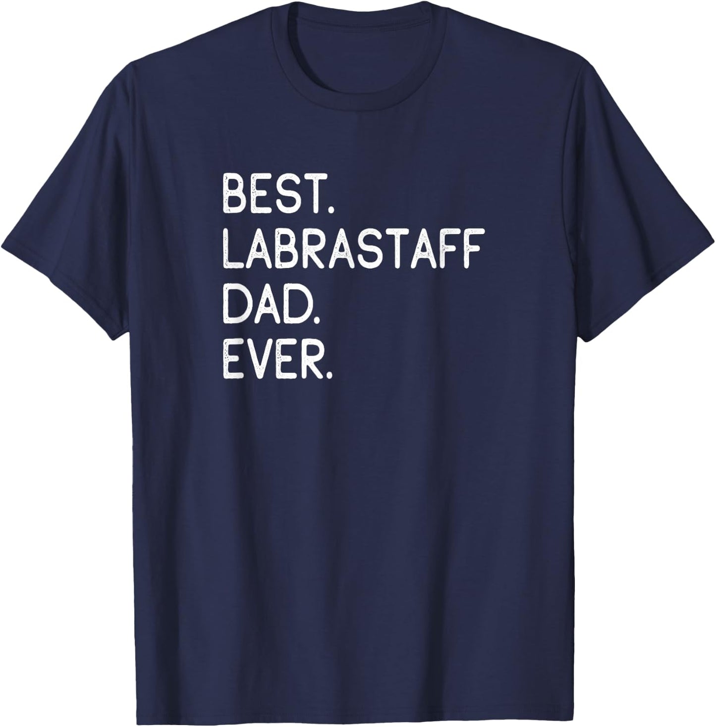 Labrastaffs Best Labrastaff Dad Ever T-Shirt - T-Shirt | Navy