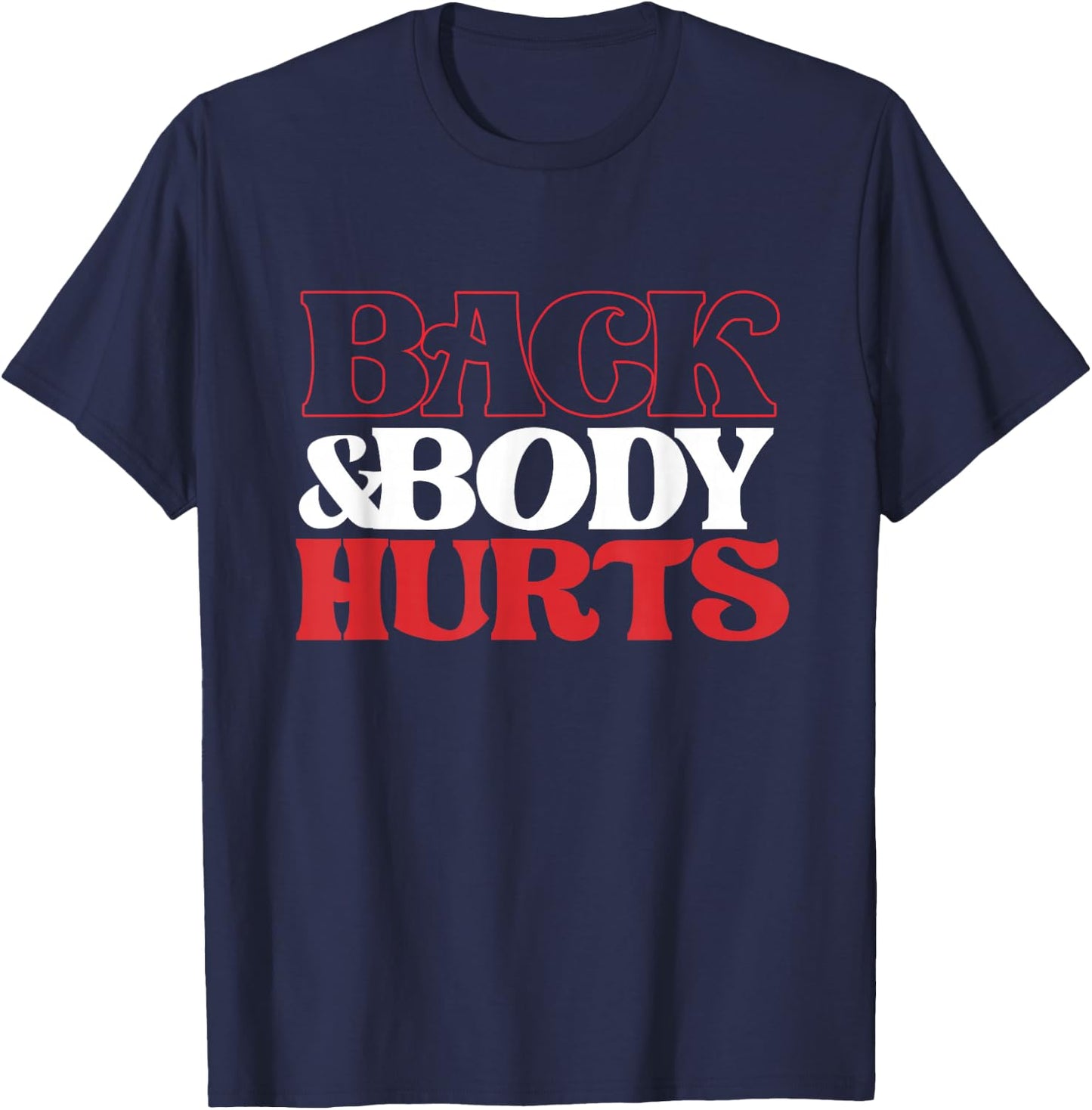 Back & Body Hurts | Fitness | Tired Overworked T-Shirt - T-Shirt | Navy