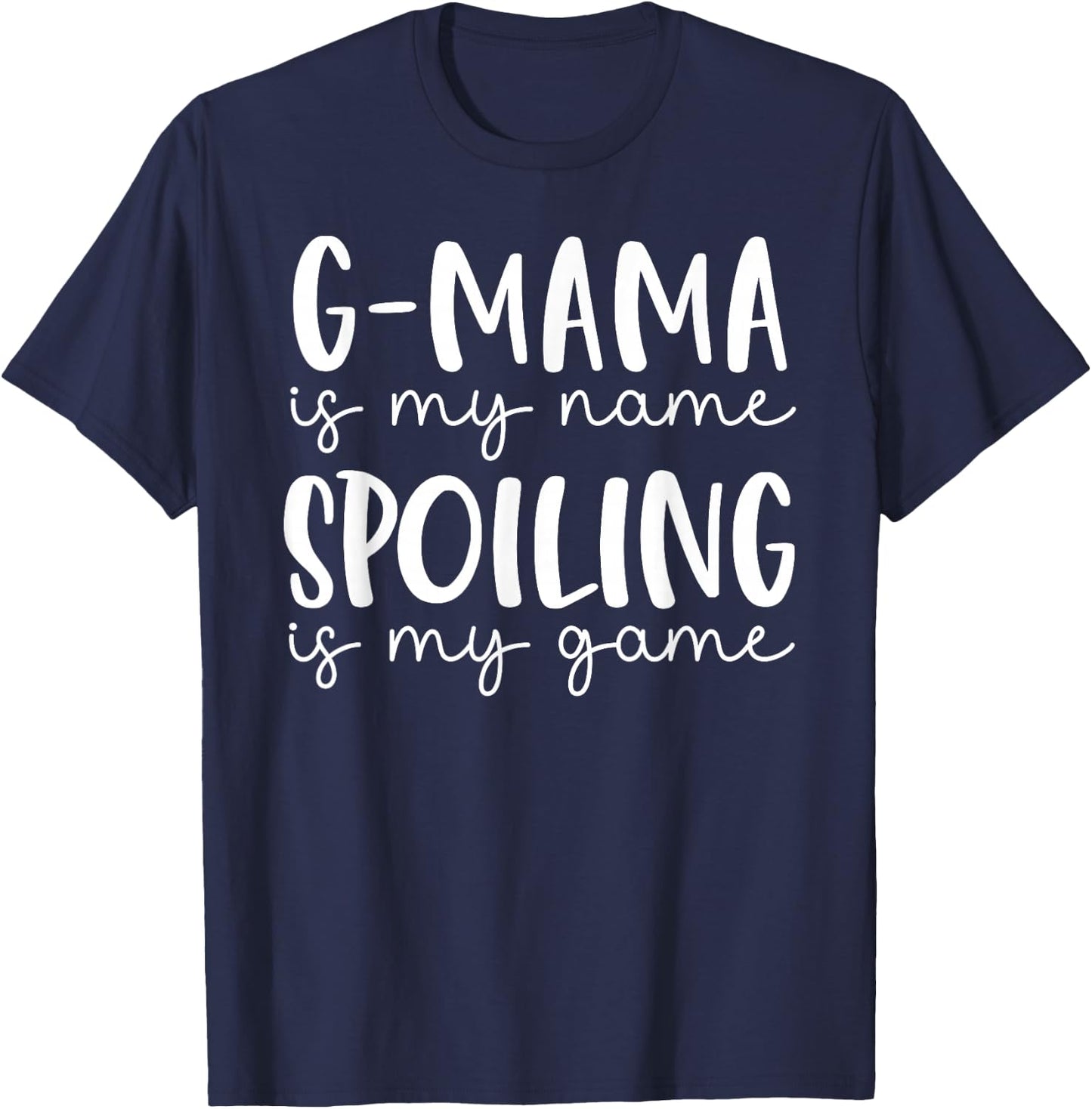 G-mama is My Name Spoiling is My Game Funny G-mama T-Shirt - T-Shirt | Navy
