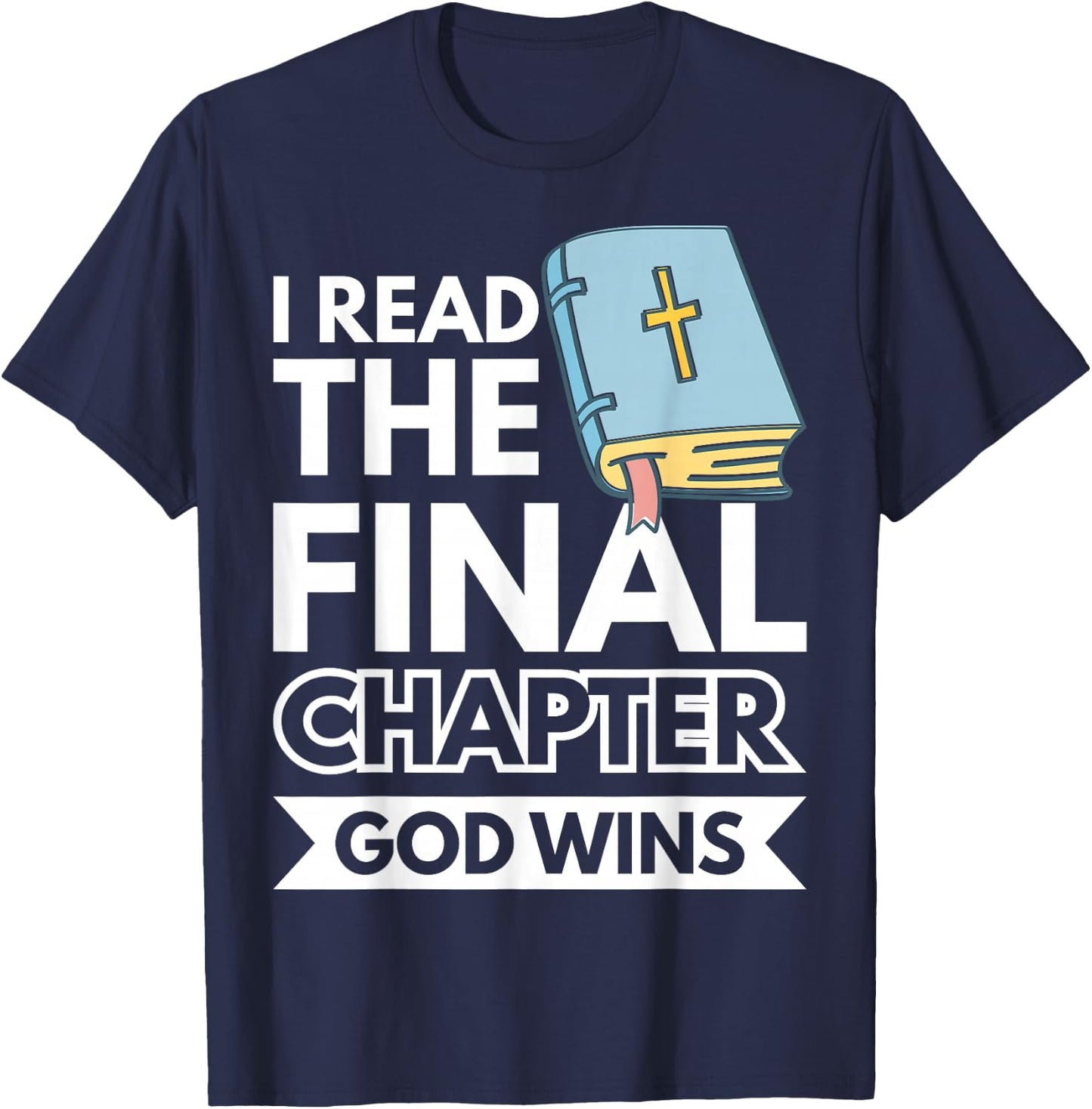 I Read The Final Chapter God Wins T-Shirt - T-Shirt | Navy