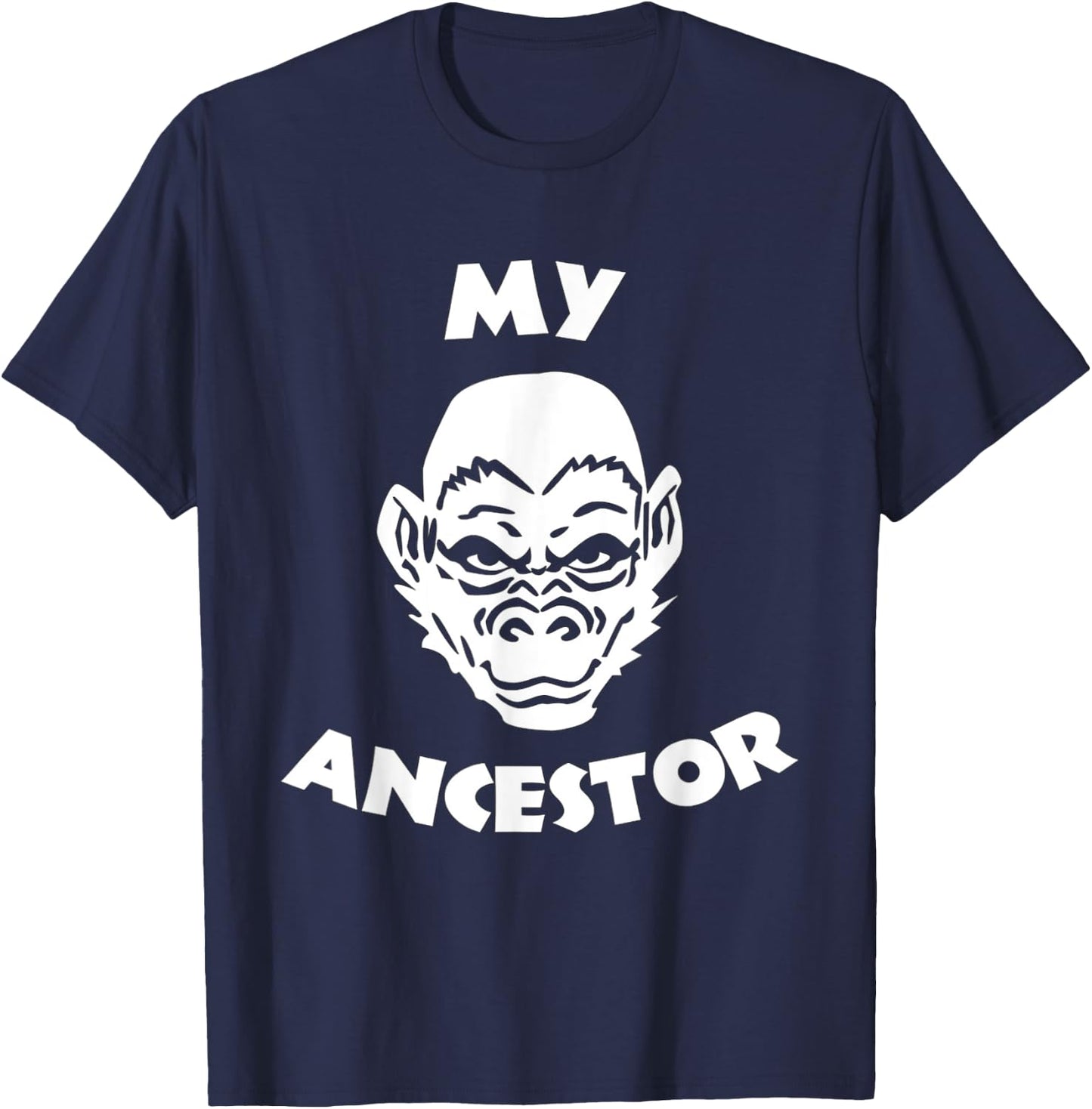 MY ANCESTOR - Funny Ape Face Monkey Evolution Chimp Humor T-Shirt - T-Shirt | Navy