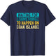 Waiting For Something To Happen On Oak Island - Oak Island T-Shirt - T-Shirt | Navy