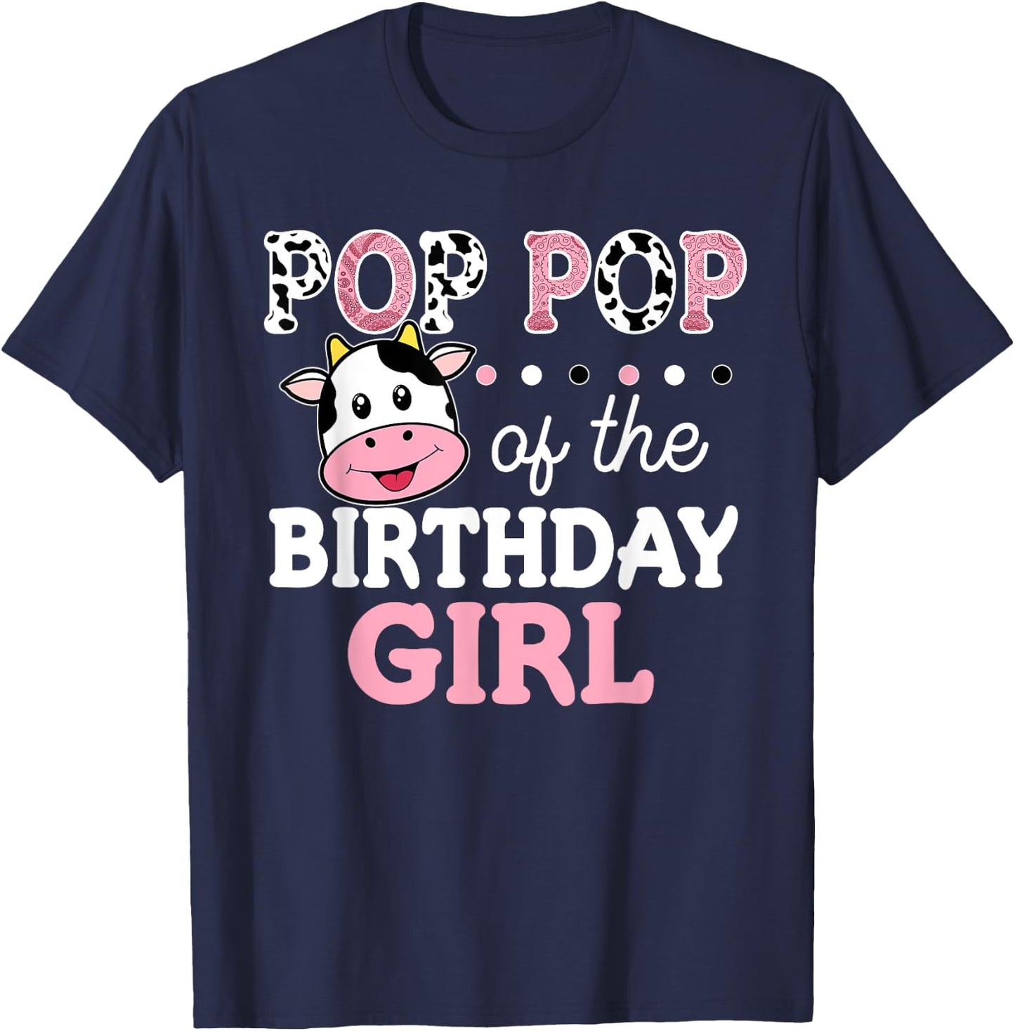 Pop Pop of The Birthday Girl Shirt Farm Cow Grandpa 1st T-Shirt - T-Shirt | Navy
