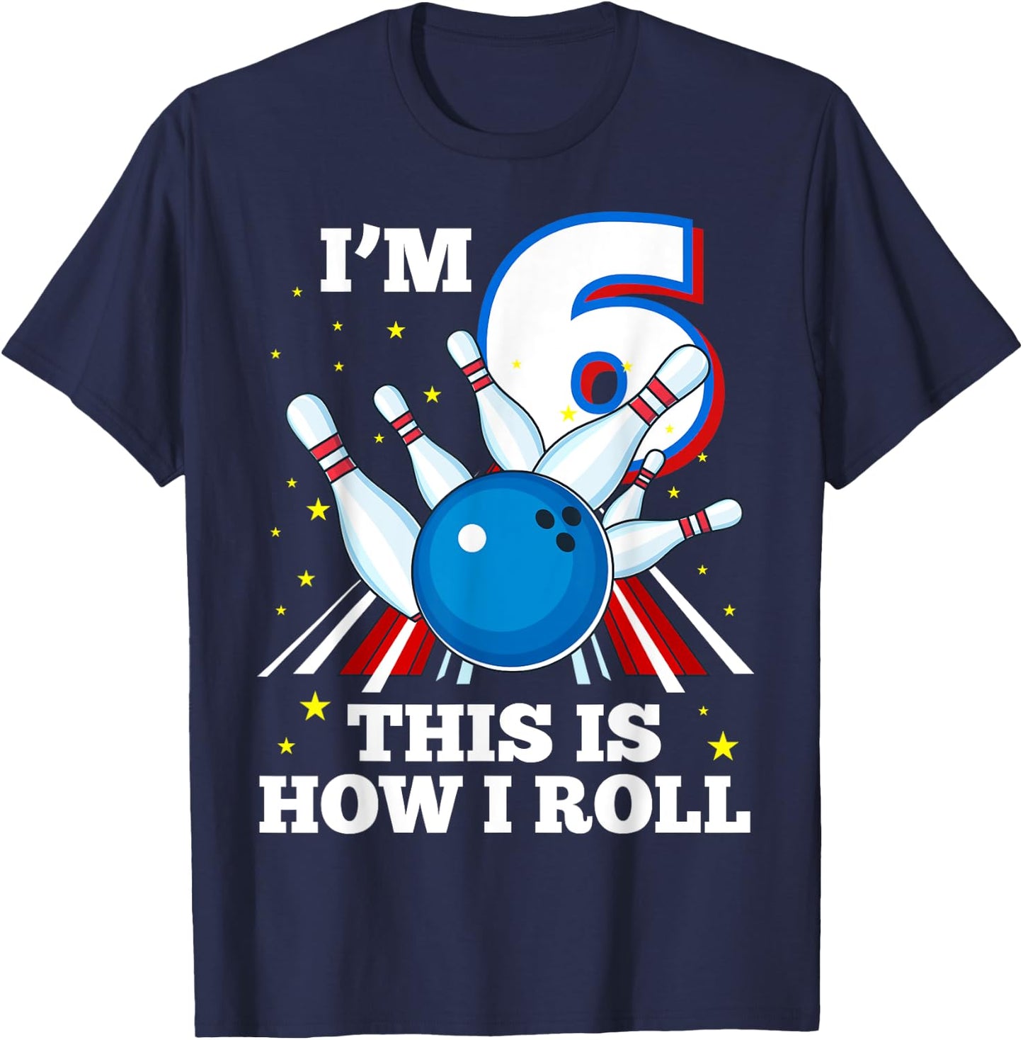 6th Birthday Bowling I'm 6 This Is How I Roll Funny B-Day T-Shirt - T-Shirt | Navy