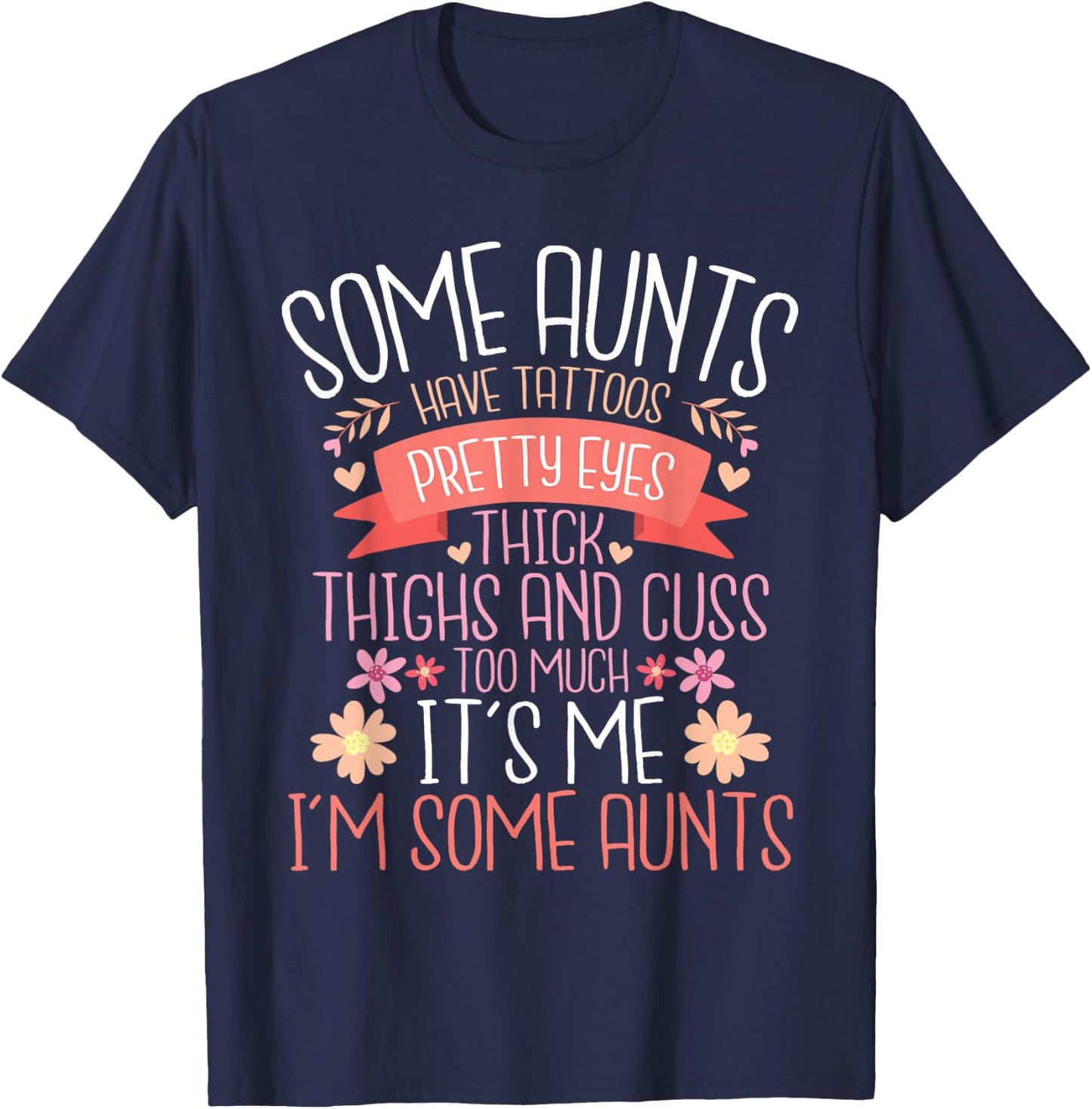Some Aunts Have Tattoos Pretty Eyes Thick Thighs - Auntie T-Shirt - T-Shirt | Navy