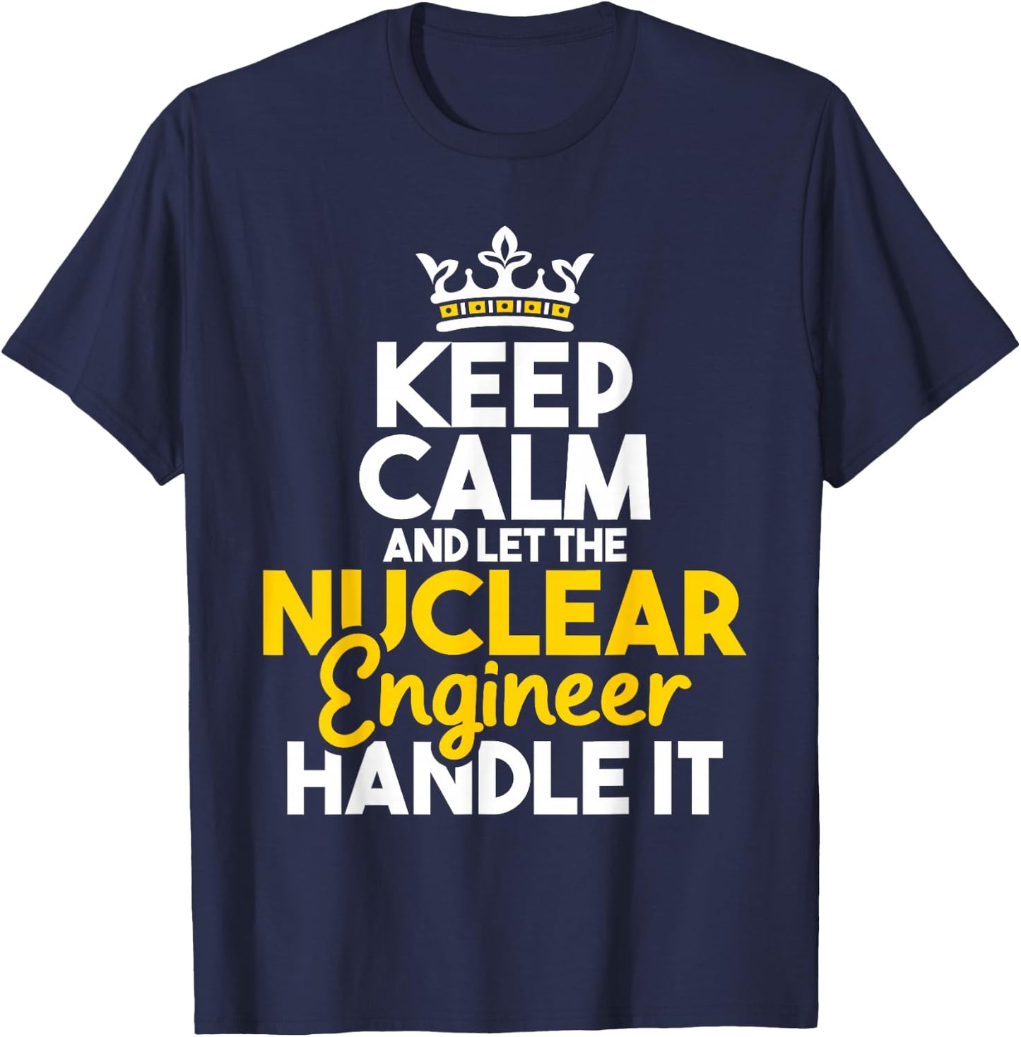 Nuclear Engineer Shirts Let The Nuclear Engineer Handle It - Energy Engineering T-Shirt - T-Shirt | Navy