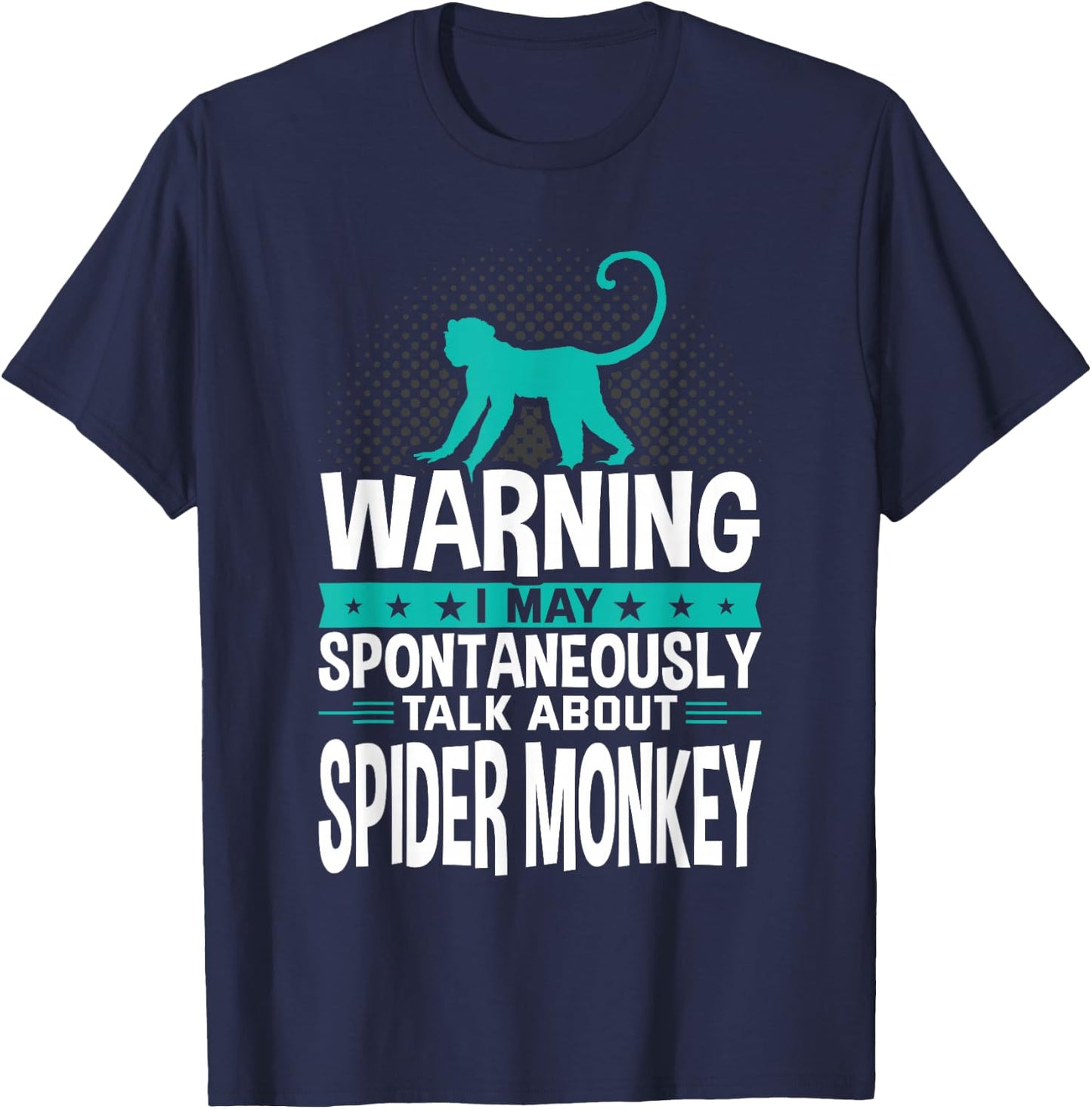 I May Spontaneously Talk About Spider Monkey T-Shirt - T-Shirt | Navy
