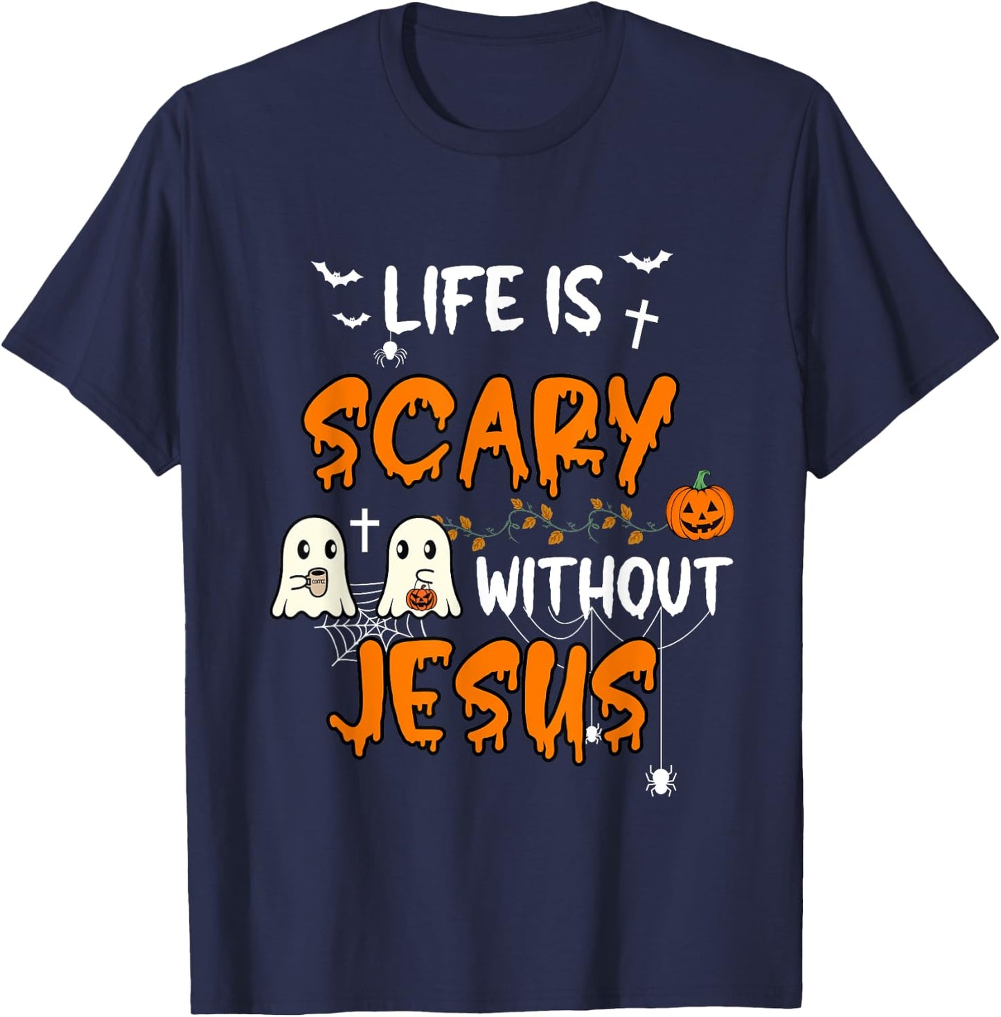 Life is Scary Without Jesus Christian Halloween Fall Ghost T-Shirt - T-Shirt | Navy