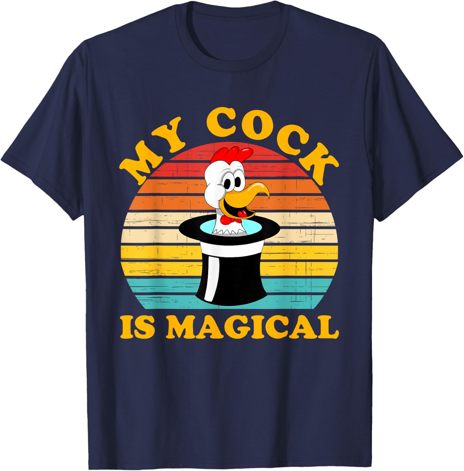 My Cock Is Magical Funny Apparel T-Shirt - T-Shirt | Navy