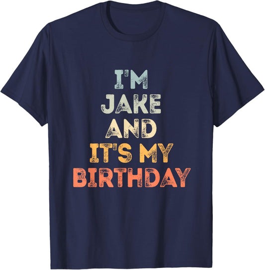 Jake Birthday Funny Name It's My Birthday T-Shirt - T-Shirt | Navy
