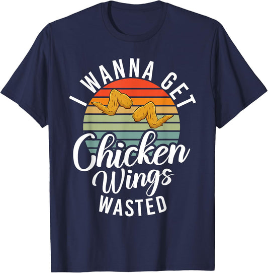 I wanna get Chicken Wings wasted Chicken Wing T-Shirt - T-Shirt | Navy