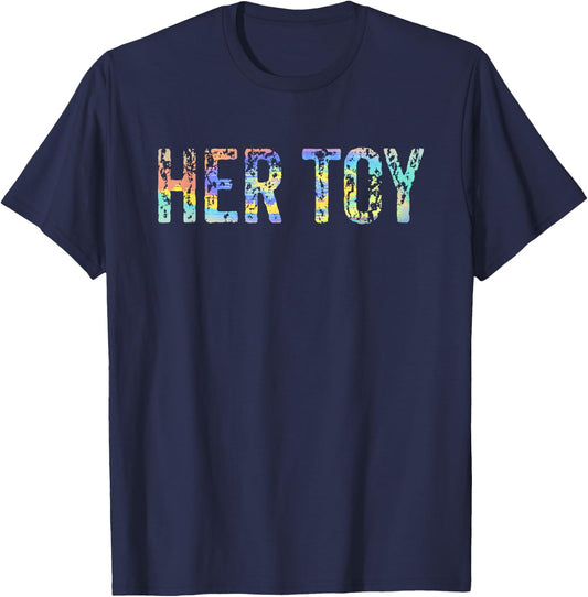 Her Toy BDSM FemDom Submissive Funny Kinky T-Shirt - T-Shirt | Navy