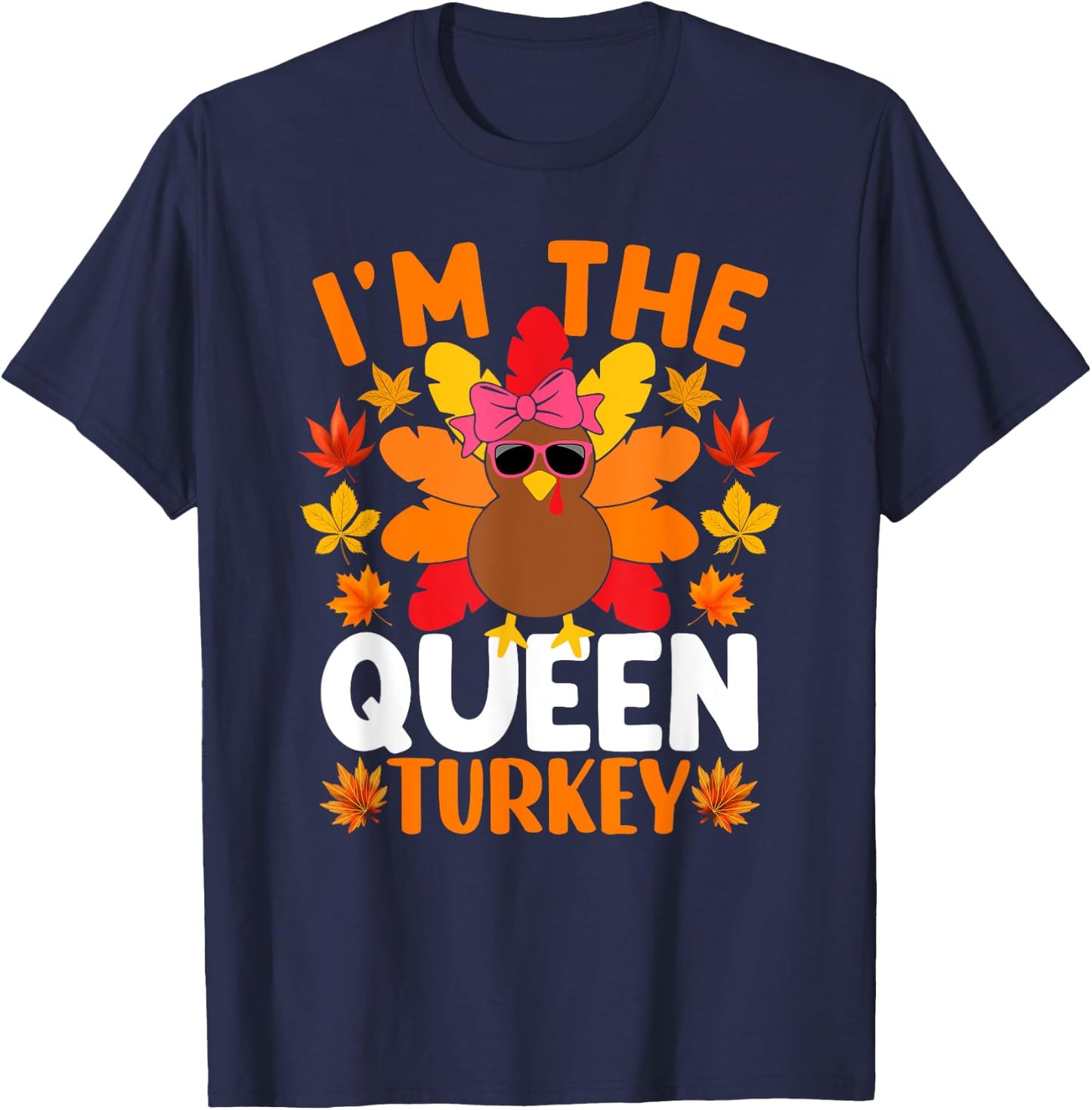 I'm The Queen Turkey Shirt Funny Turkey Thanksgiving T-Shirt - T-Shirt | Navy