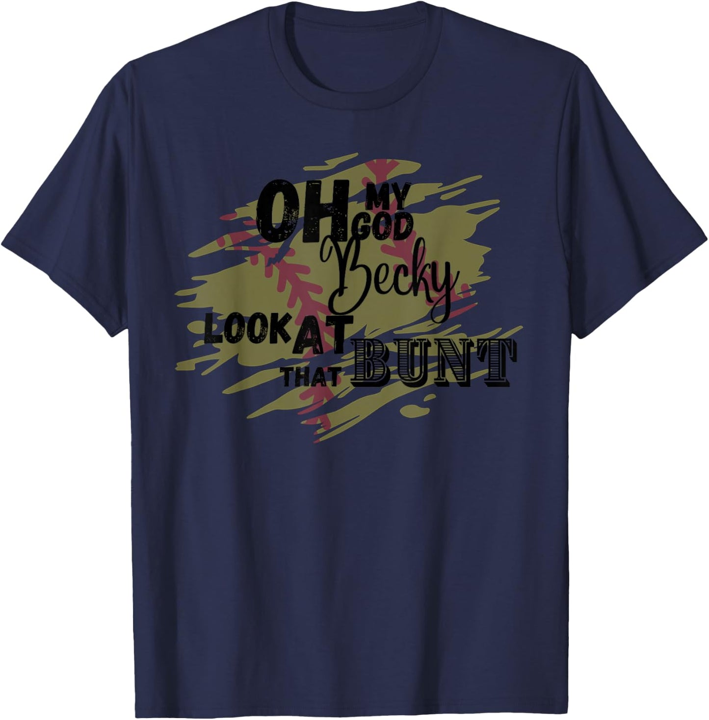 Omg Becky look at that bunt softball player parent parody T-Shirt - T-Shirt | Navy
