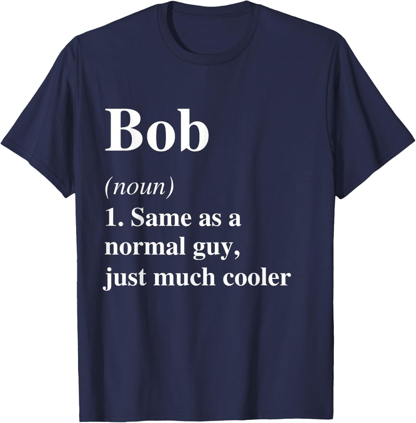 Bob Definition Name Cool Funny Personalized Birthday T-Shirt - T-Shirt | Navy