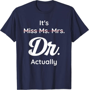 It's Not Miss Ms Mrs Its Dr Actually Doctor Graduation Women T-Shirt - T-Shirt | Navy