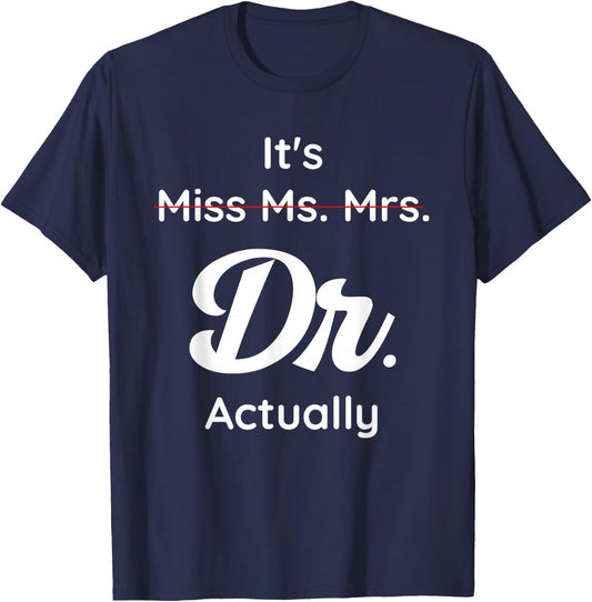 It's Not Miss Ms Mrs Its Dr Actually Doctor Graduation Women T-Shirt - T-Shirt | Navy