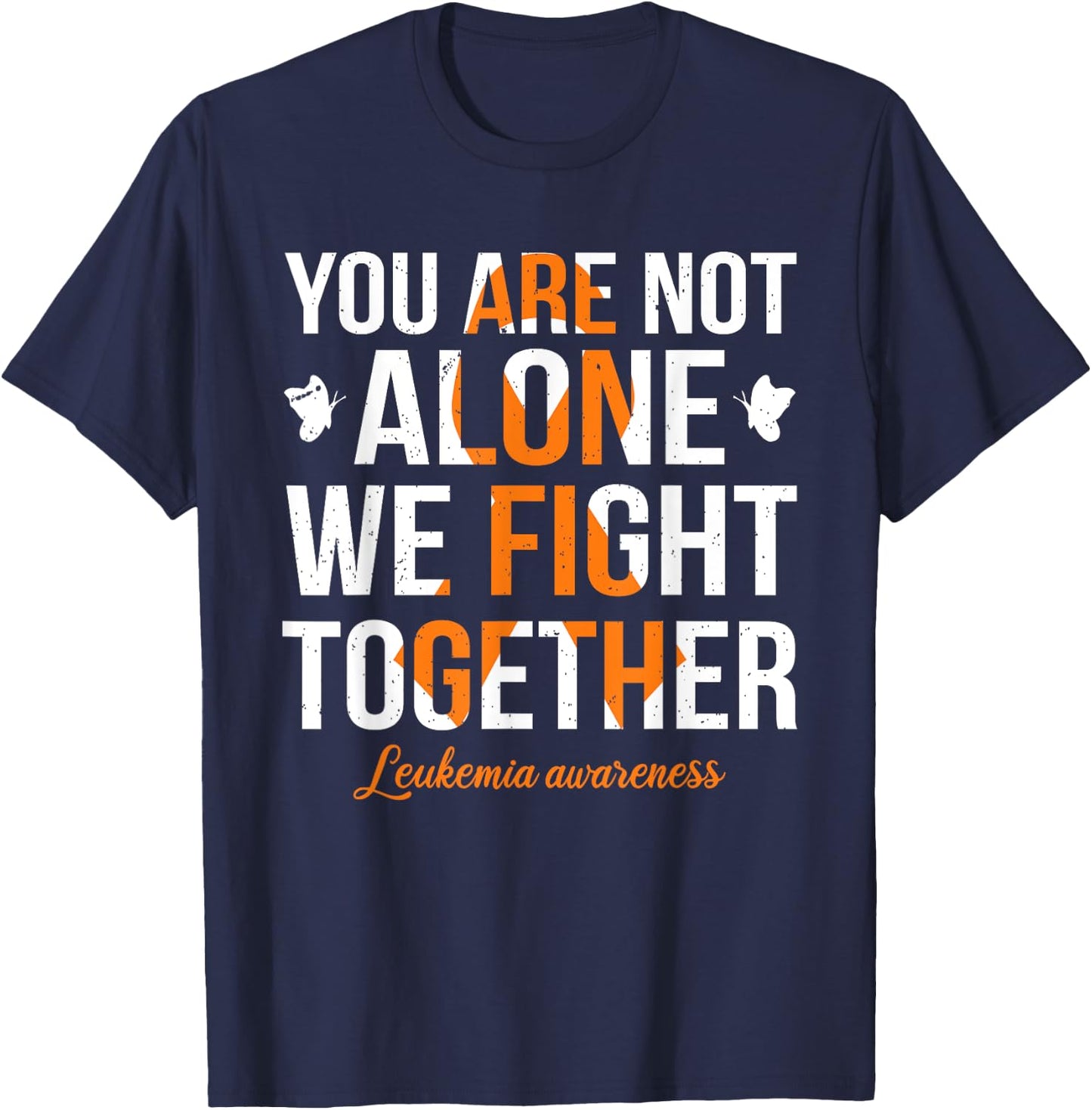You Are Not Alone We Fight Together Leukemia Awareness T-Shirt - T-Shirt | Navy