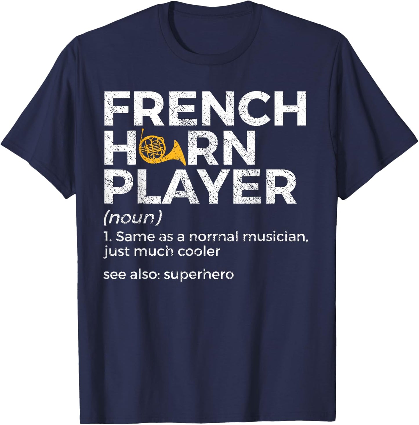 French Horn Player Definition Funny French Horn T-Shirt - T-Shirt | Navy