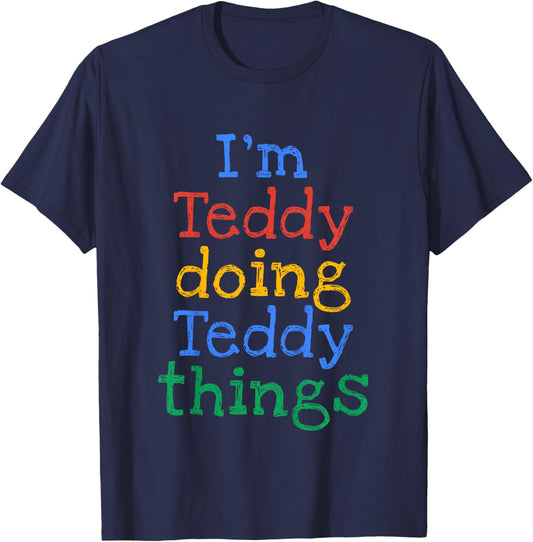 Kids I'm Teddy Doing Teddy Things Cute Personalised T-Shirt - T-Shirt | Navy
