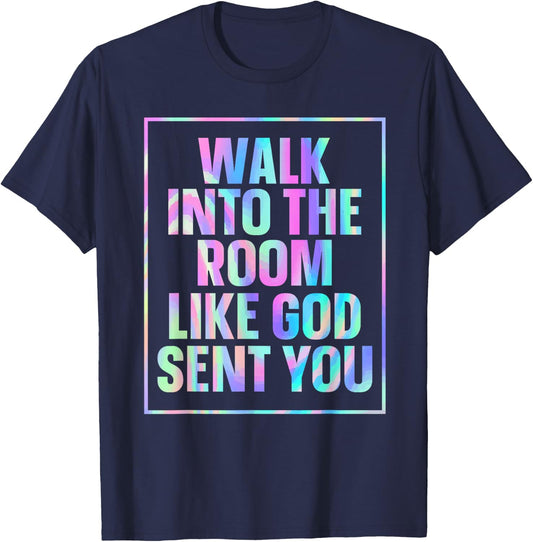 Walk Into The Room Like God Sent You T-Shirt - T-Shirt | Navy