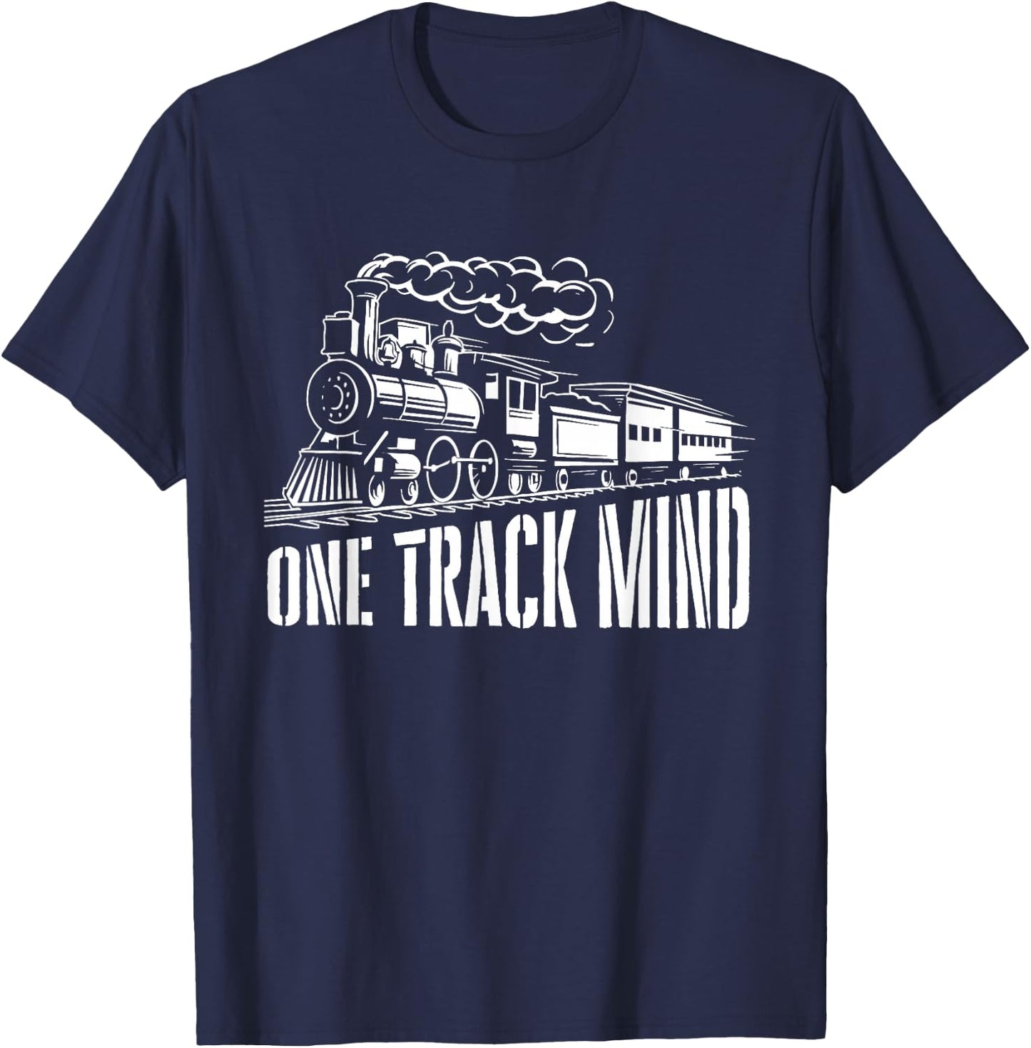 One Track Mind - Train Lover Locomotive Worker Railroad T-Shirt - T-Shirt | Navy