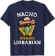 Nacho Average Librarian Funny Mexican School Library Keeper T-Shirt - T-Shirt | Navy