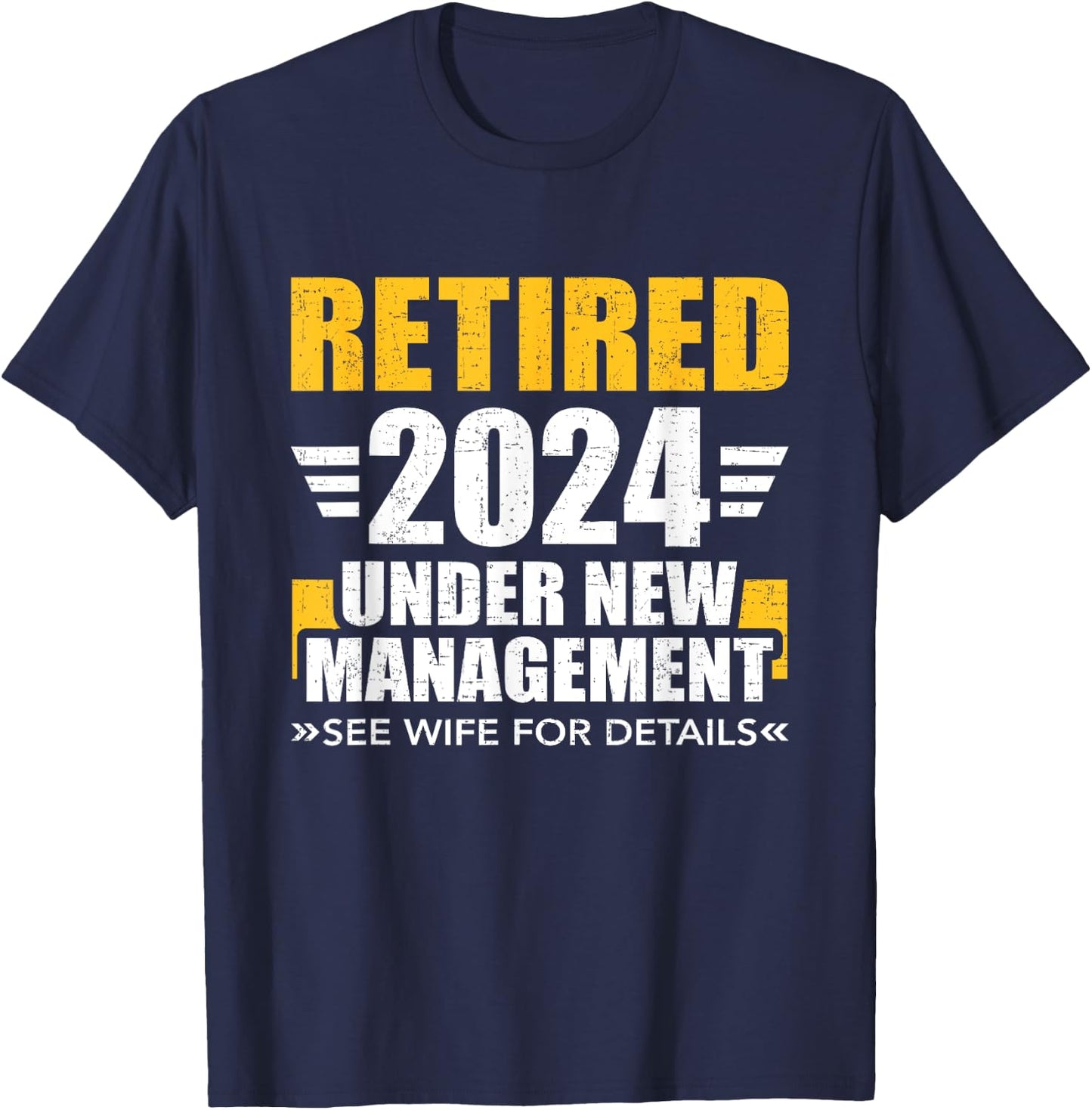 Retired 2024 under new management see wife for retirement T-Shirt - T-Shirt | Navy