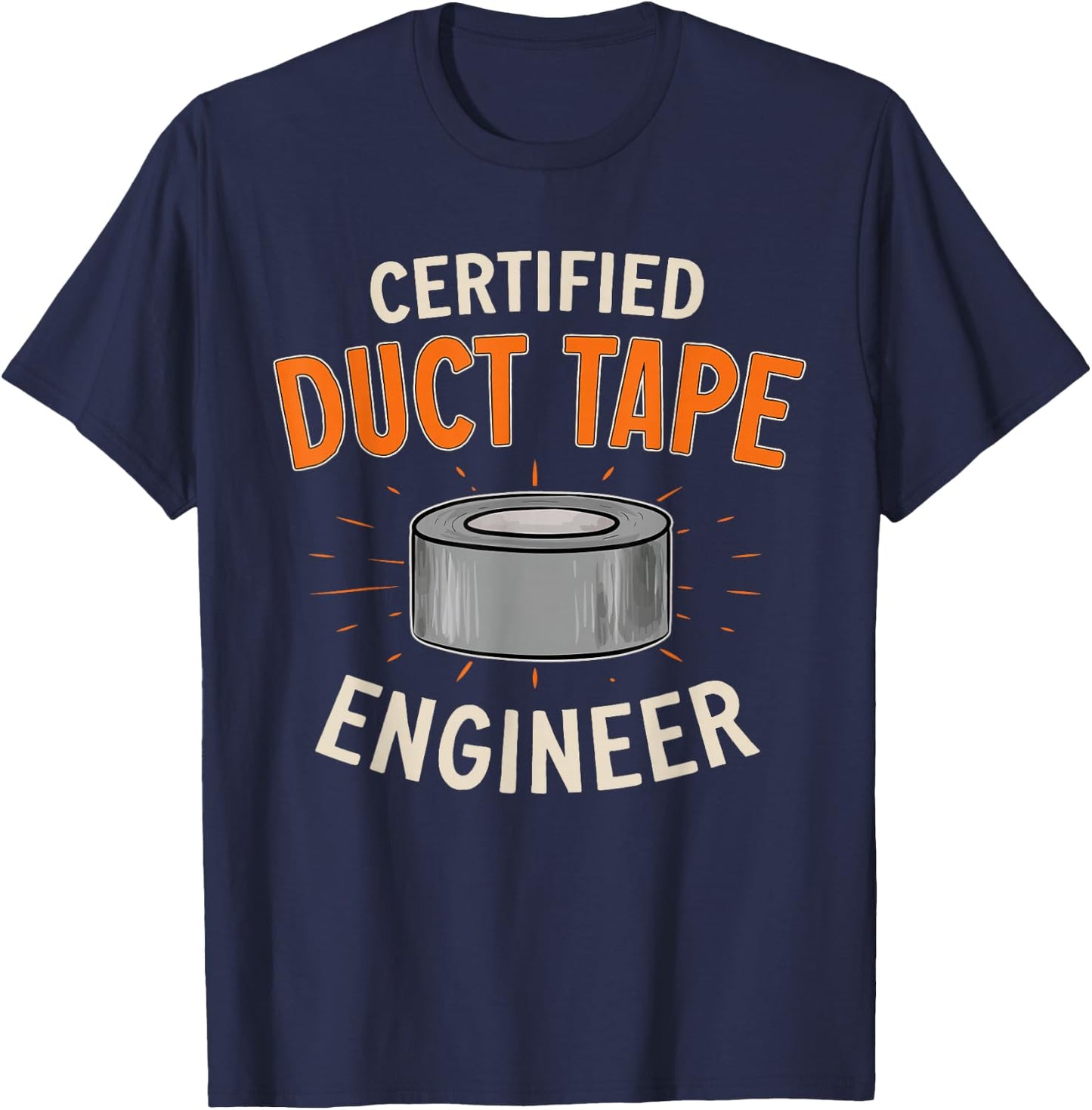 Certified Duct Tape Engineer Handyman Duct Tape T-Shirt - T-Shirt | Navy
