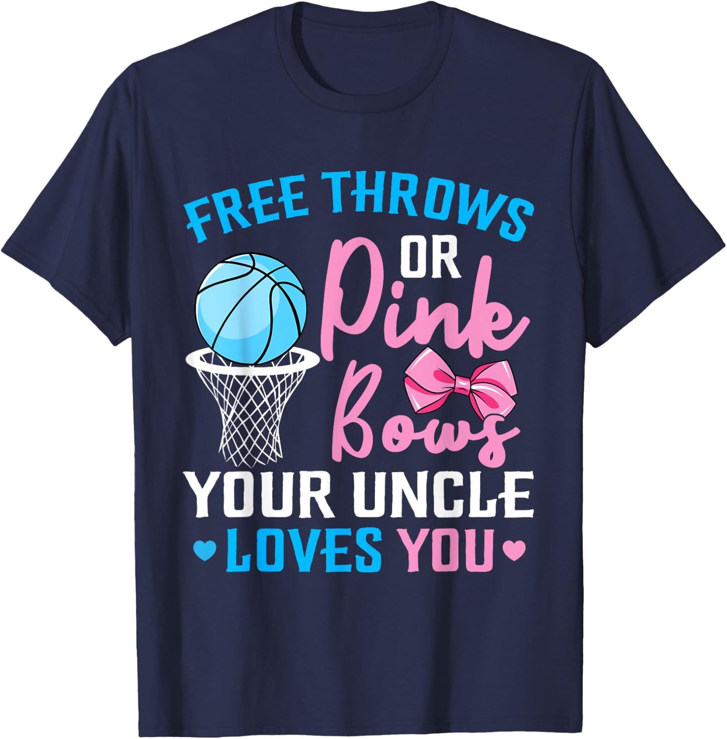 Free Throws or Pink Bows Uncle Loves You Gender Reveal T-Shirt - T-Shirt | Navy