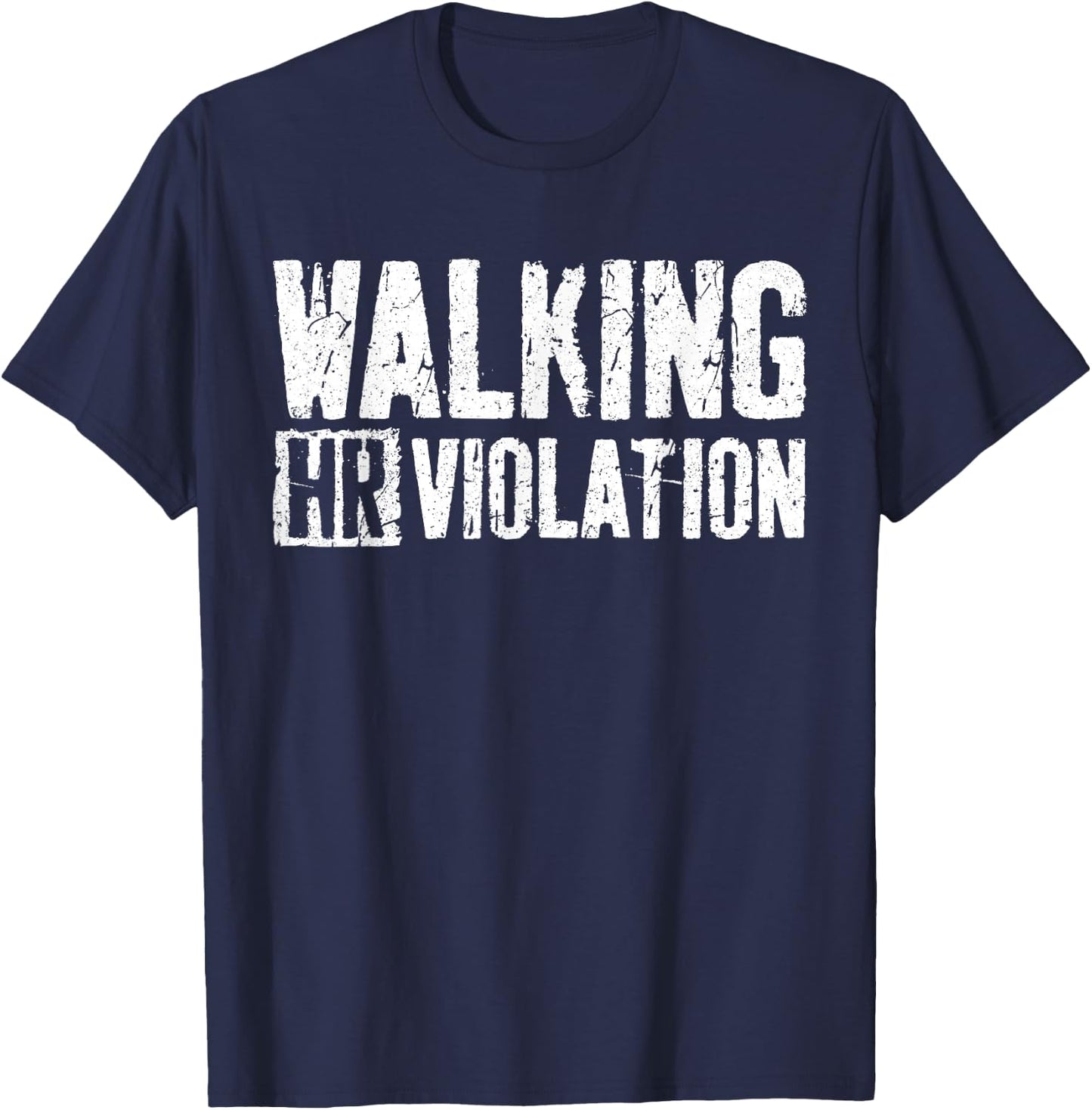 Walking HR Violation Shirt Funny Employee Coworker T-Shirt - T-Shirt | Navy
